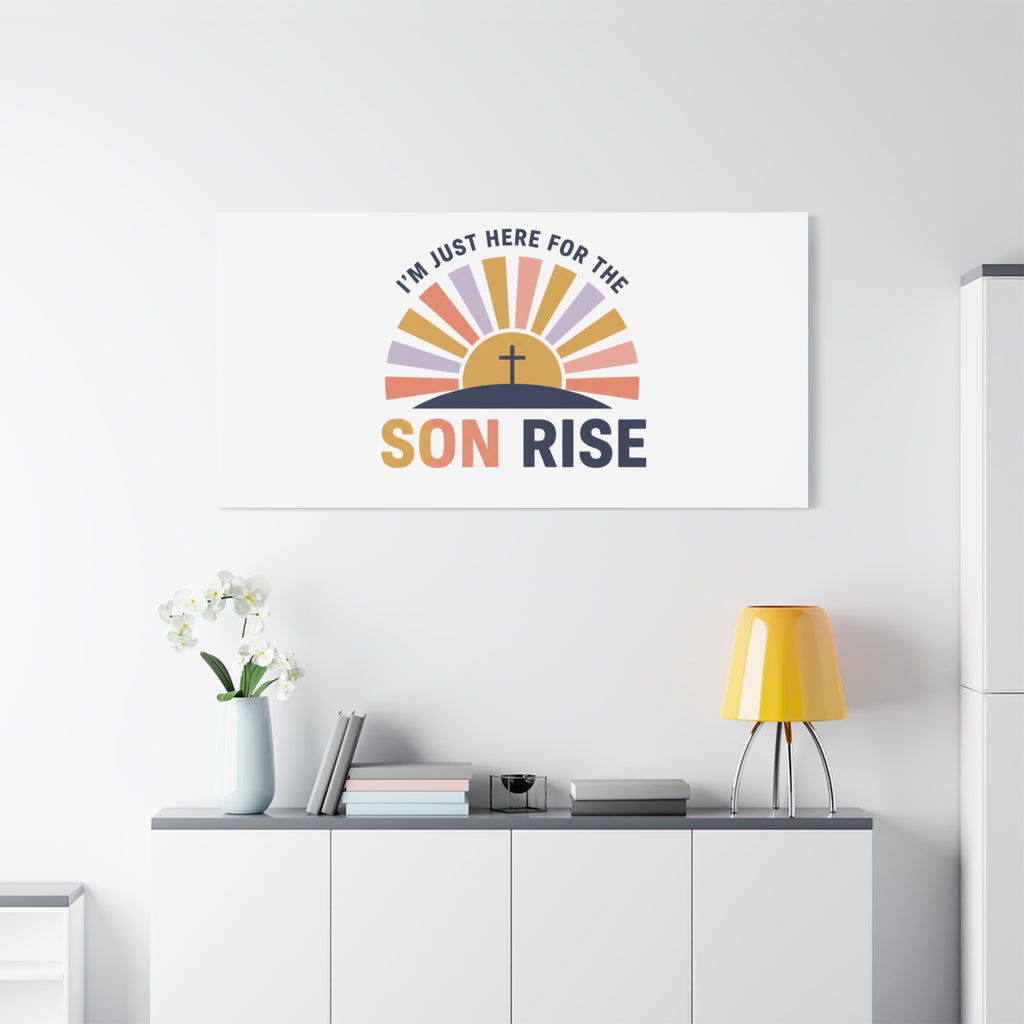 I'm Just Here for the Son Rise Canvas | Christian Easter Wall Art, Faith-Based Humor