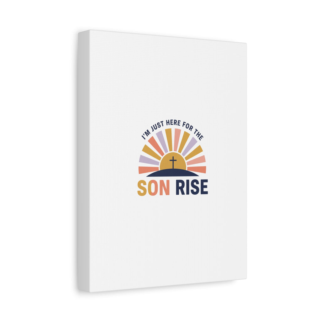 I'm Just Here for the Son Rise Canvas | Christian Easter Wall Art, Faith-Based Humor