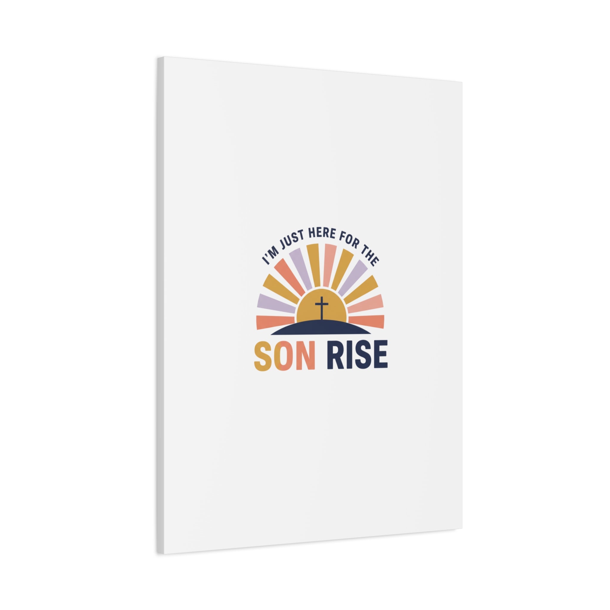 I'm Just Here for the Son Rise Canvas | Christian Easter Wall Art, Faith-Based Humor