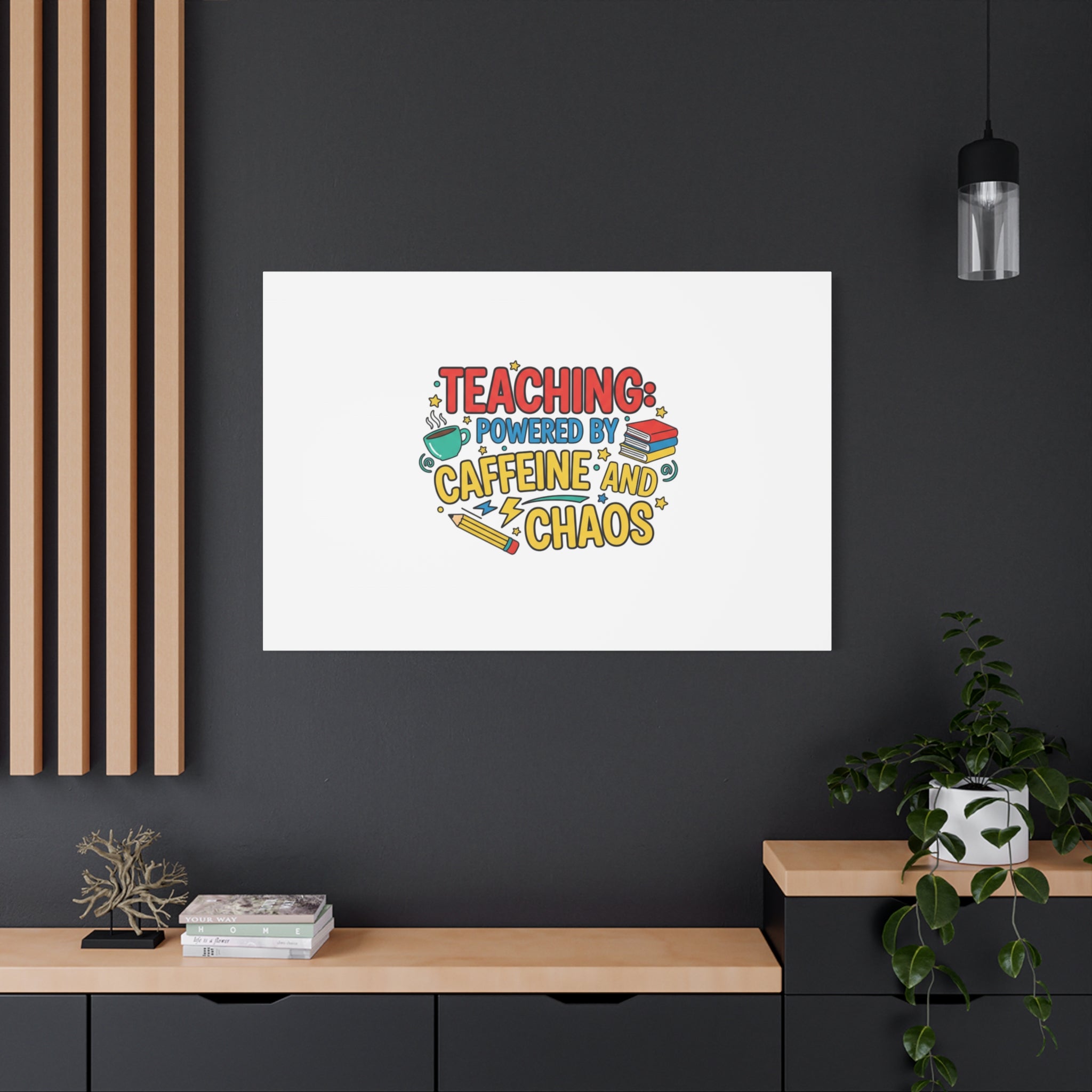 Teaching: Powered by Caffeine and Chaos Canvas | Teacher Appreciation Gifts