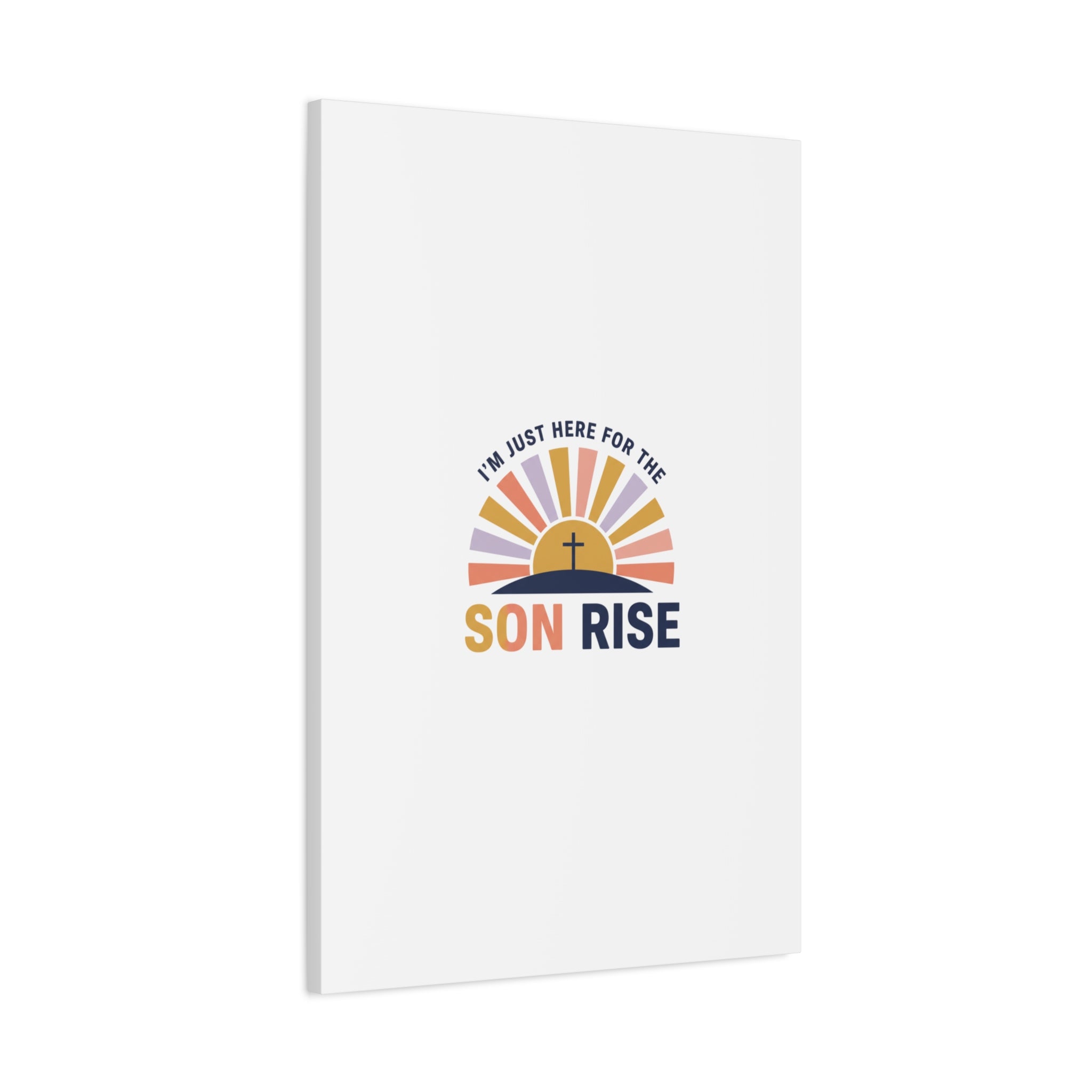 I'm Just Here for the Son Rise Canvas | Christian Easter Wall Art, Faith-Based Humor