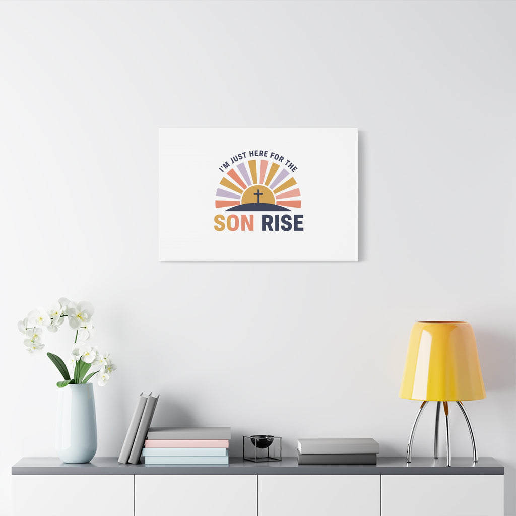 I'm Just Here for the Son Rise Canvas | Christian Easter Wall Art, Faith-Based Humor
