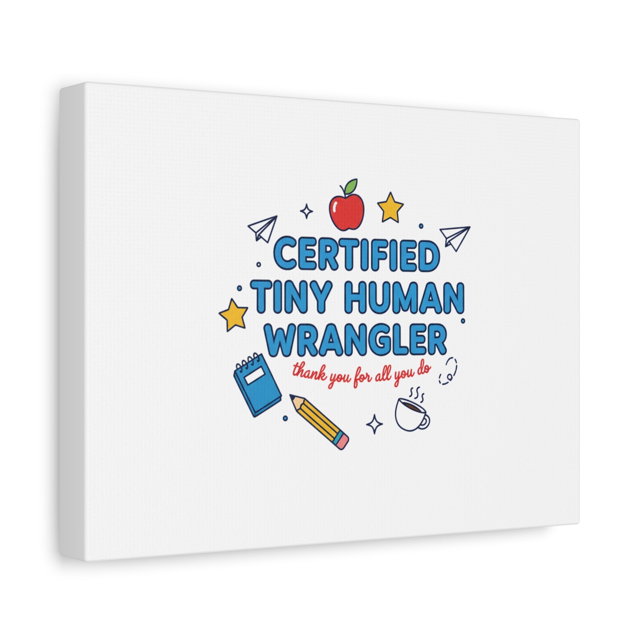 Certified Tiny Human Wrangler Canvas | teacher appreciation gifts, teacher life