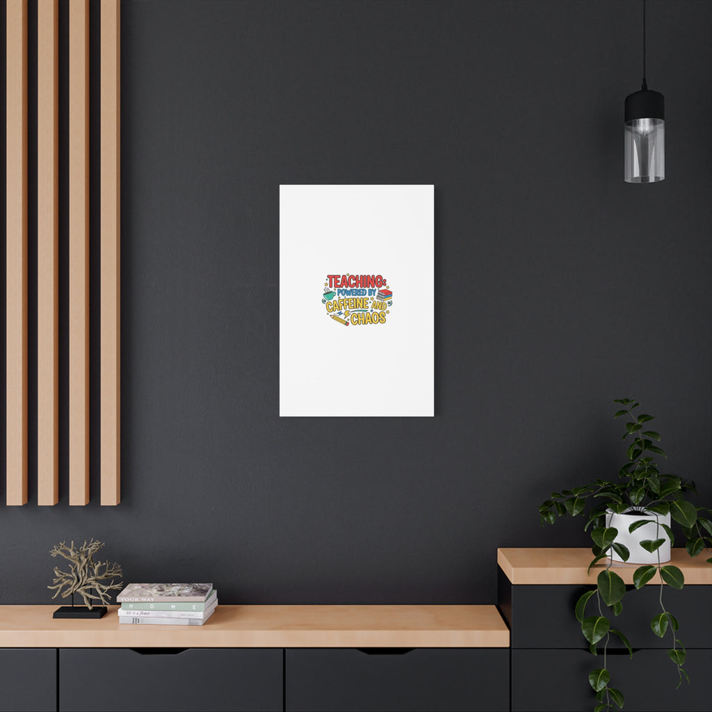 Teaching: Powered by Caffeine and Chaos Canvas | Teacher Appreciation Gifts
