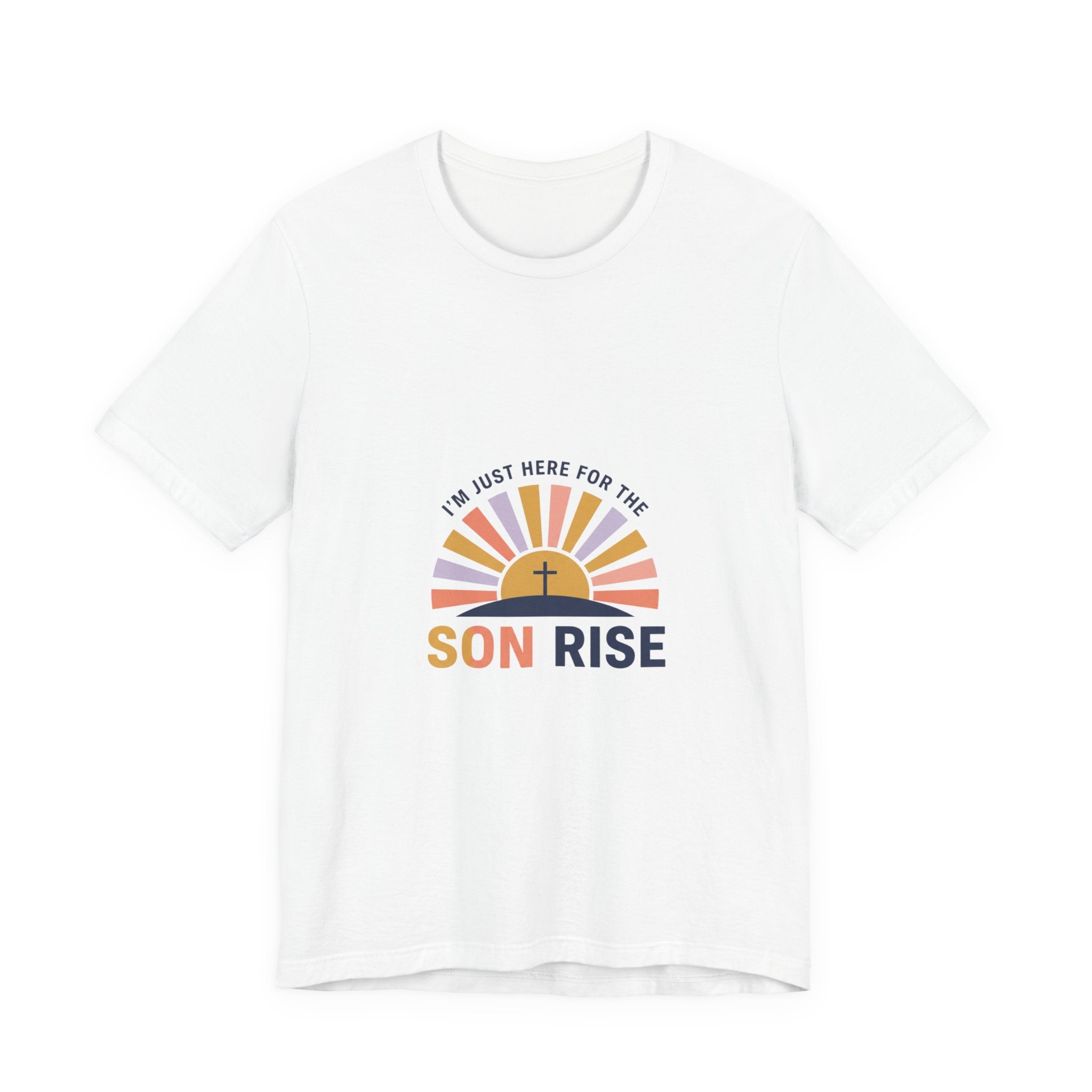 I’m Just Here for the Son Rise T-Shirt | Christian Easter shirt, faith-based humor