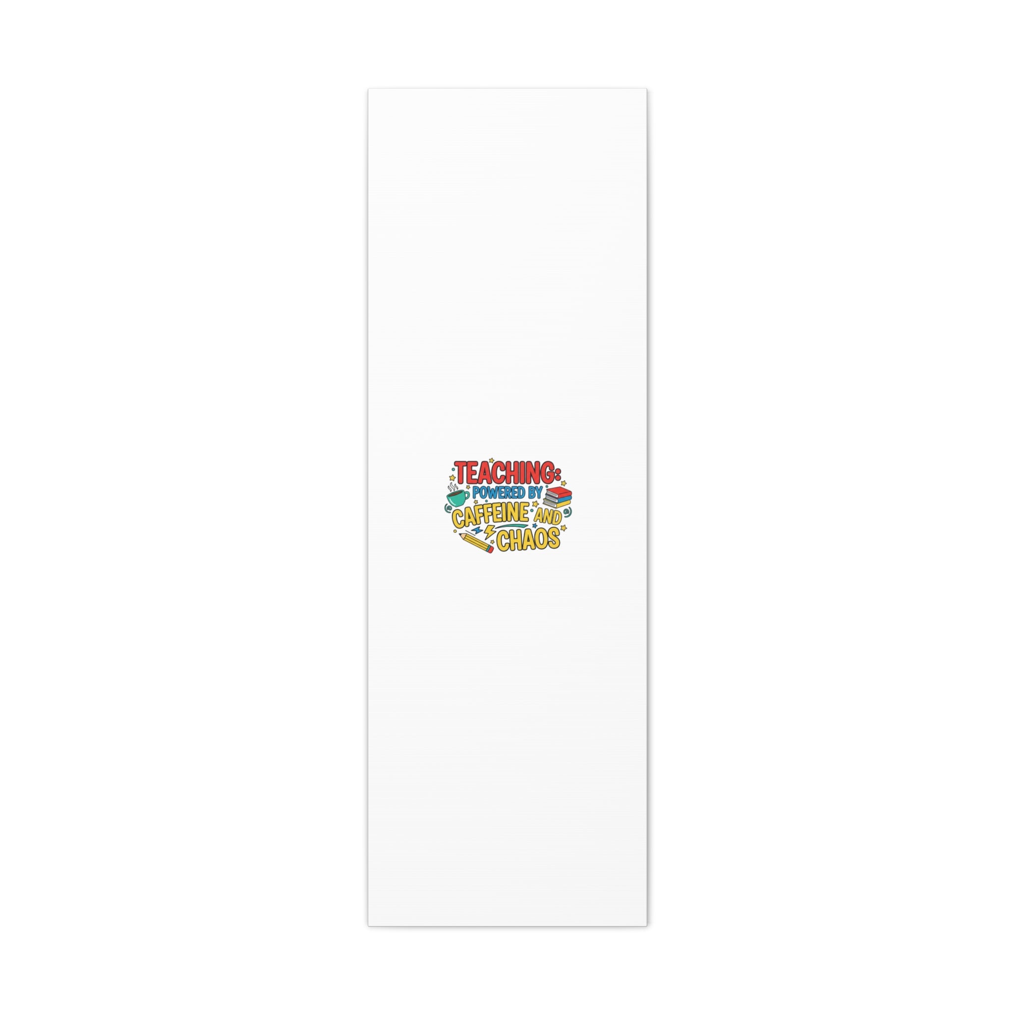 Teaching: Powered by Caffeine and Chaos Canvas | Teacher Appreciation Gifts