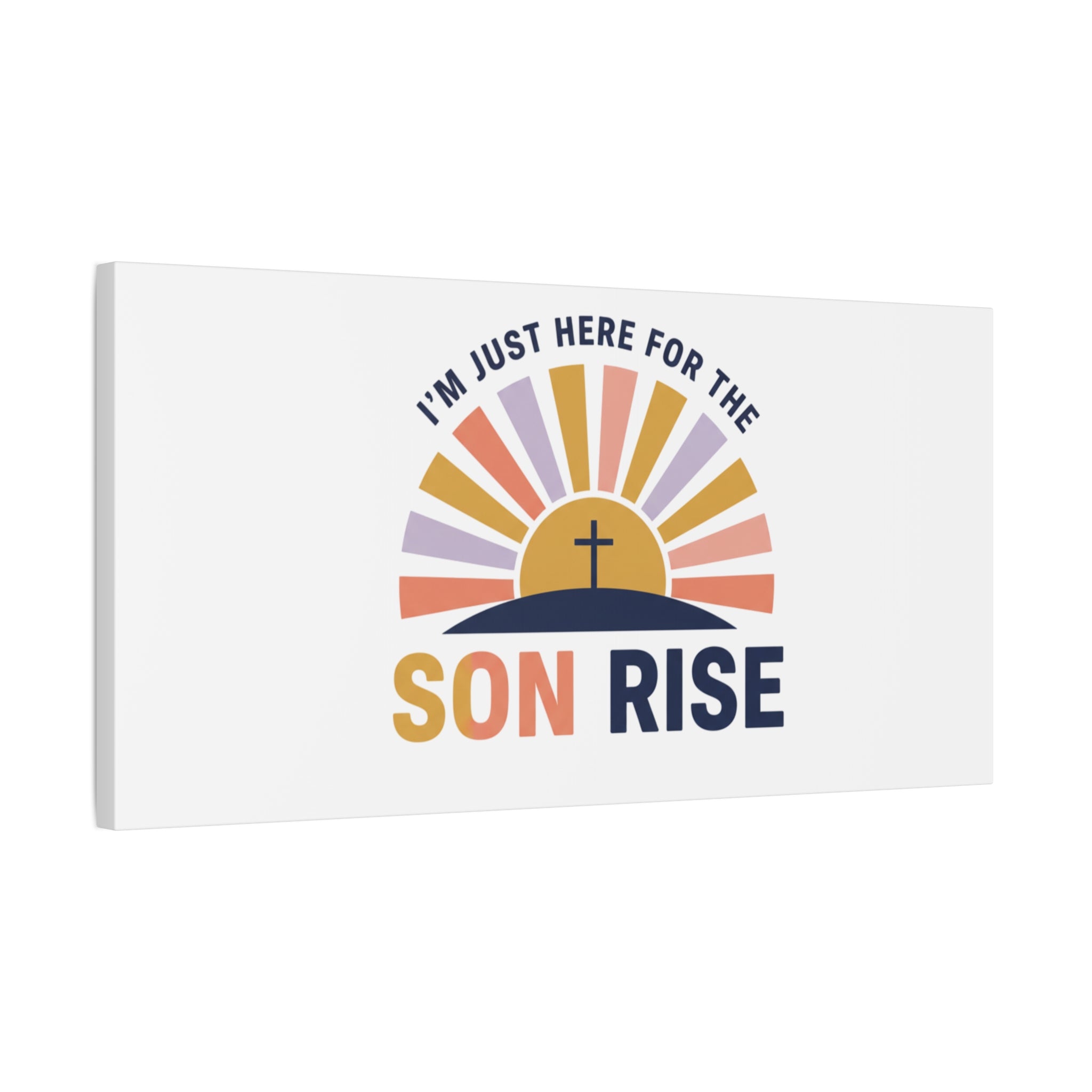 I'm Just Here for the Son Rise Canvas | Christian Easter Wall Art, Faith-Based Humor