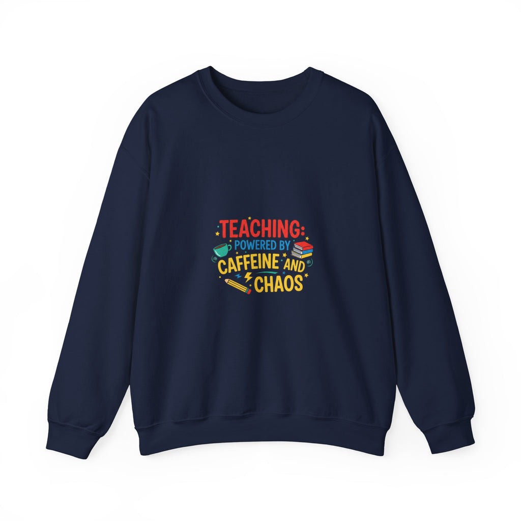 Teaching: Powered by Caffeine and Chaos Sweatshirt | Teacher Appreciation, Teacher Life