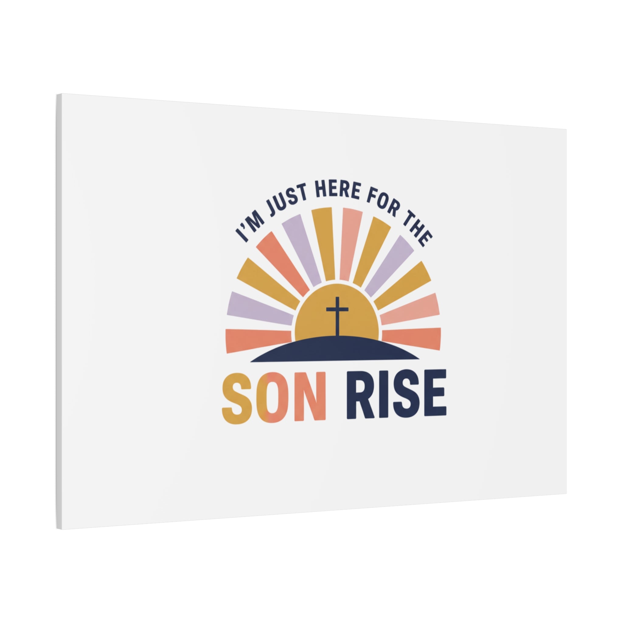 I'm Just Here for the Son Rise Canvas | Christian Easter Wall Art, Faith-Based Humor