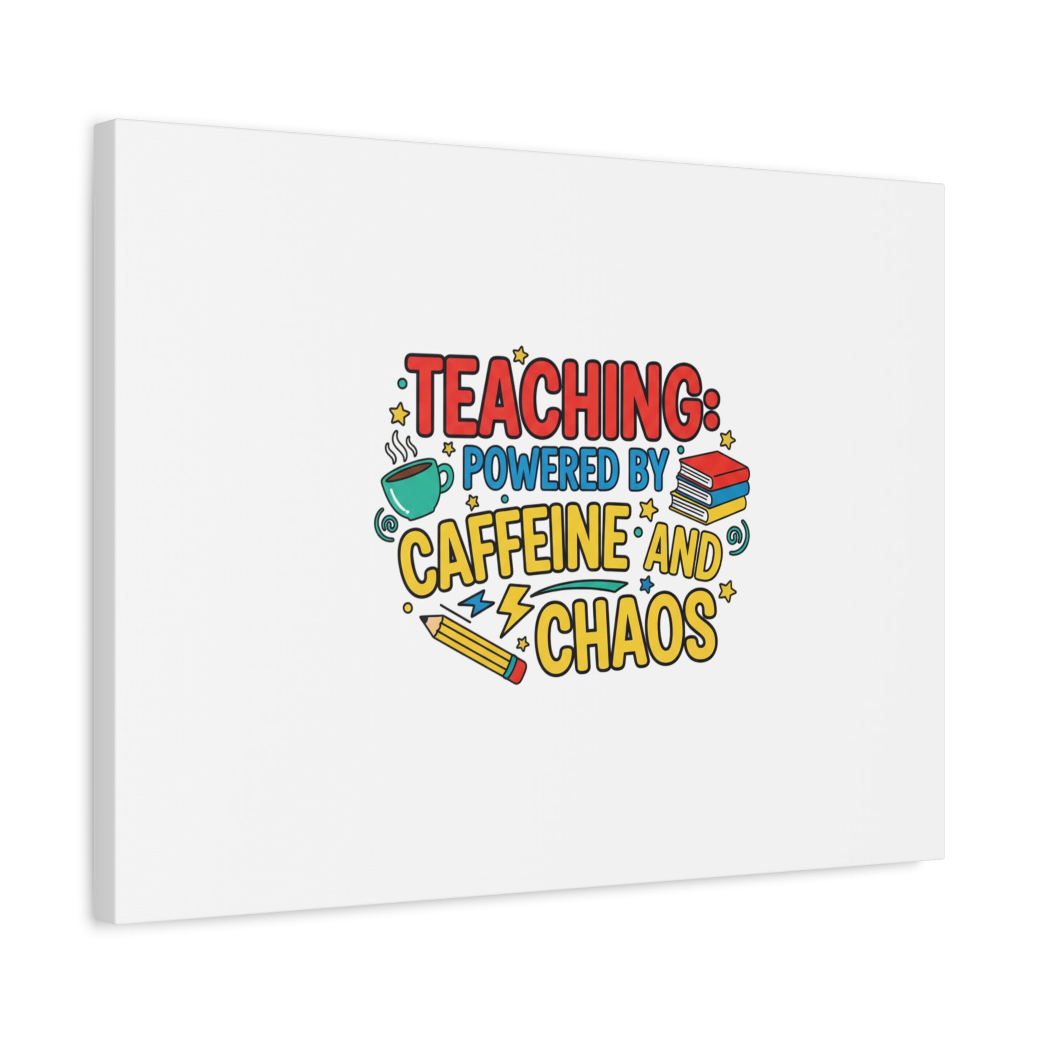 Teaching: Powered by Caffeine and Chaos Canvas | Teacher Appreciation Gifts