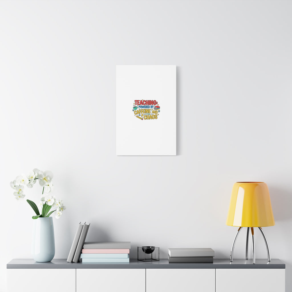 Teaching: Powered by Caffeine and Chaos Canvas | Teacher Appreciation Gifts