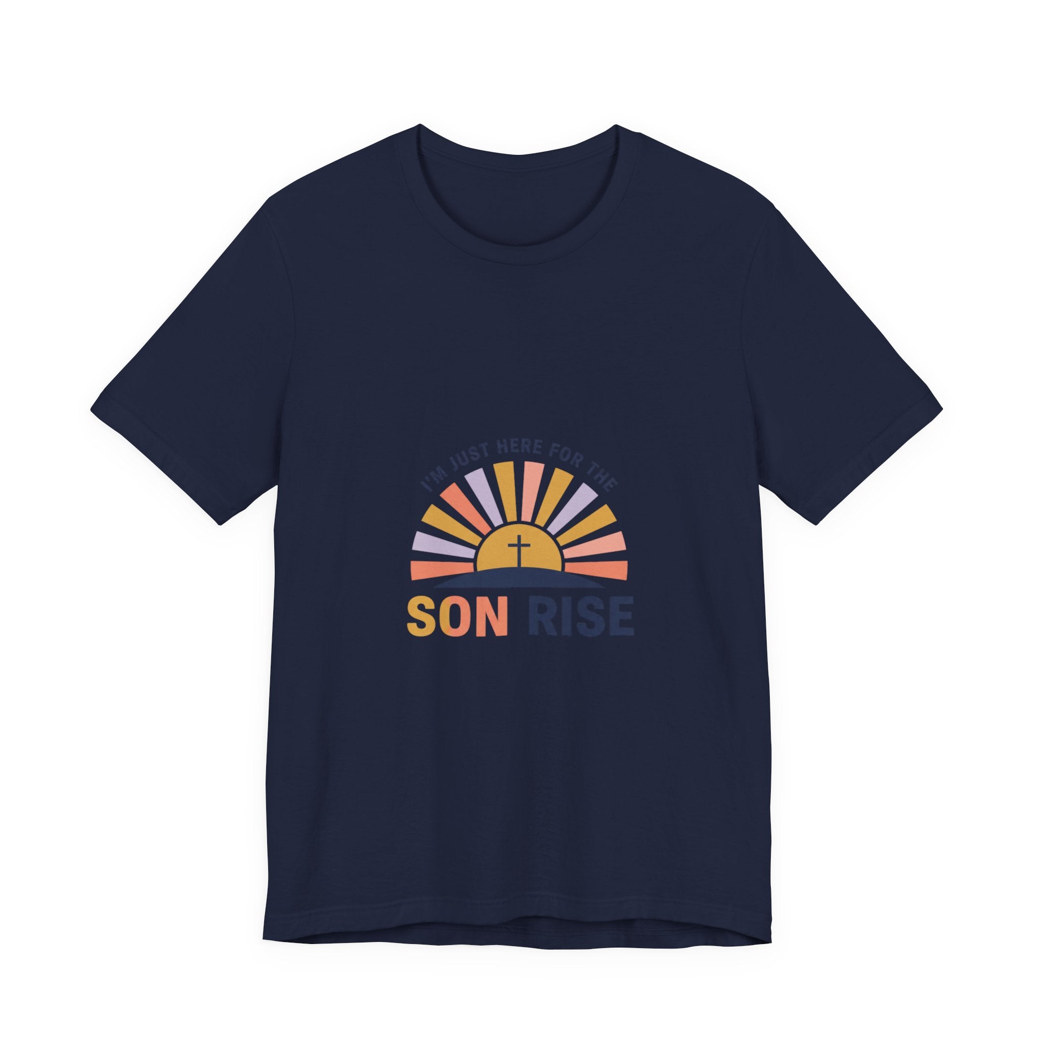 I’m Just Here for the Son Rise T-Shirt | Christian Easter shirt, faith-based humor