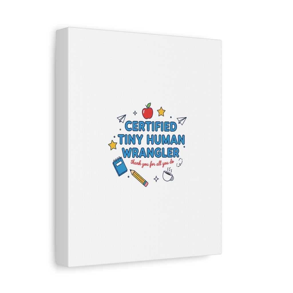 Certified Tiny Human Wrangler Canvas | teacher appreciation gifts, teacher life