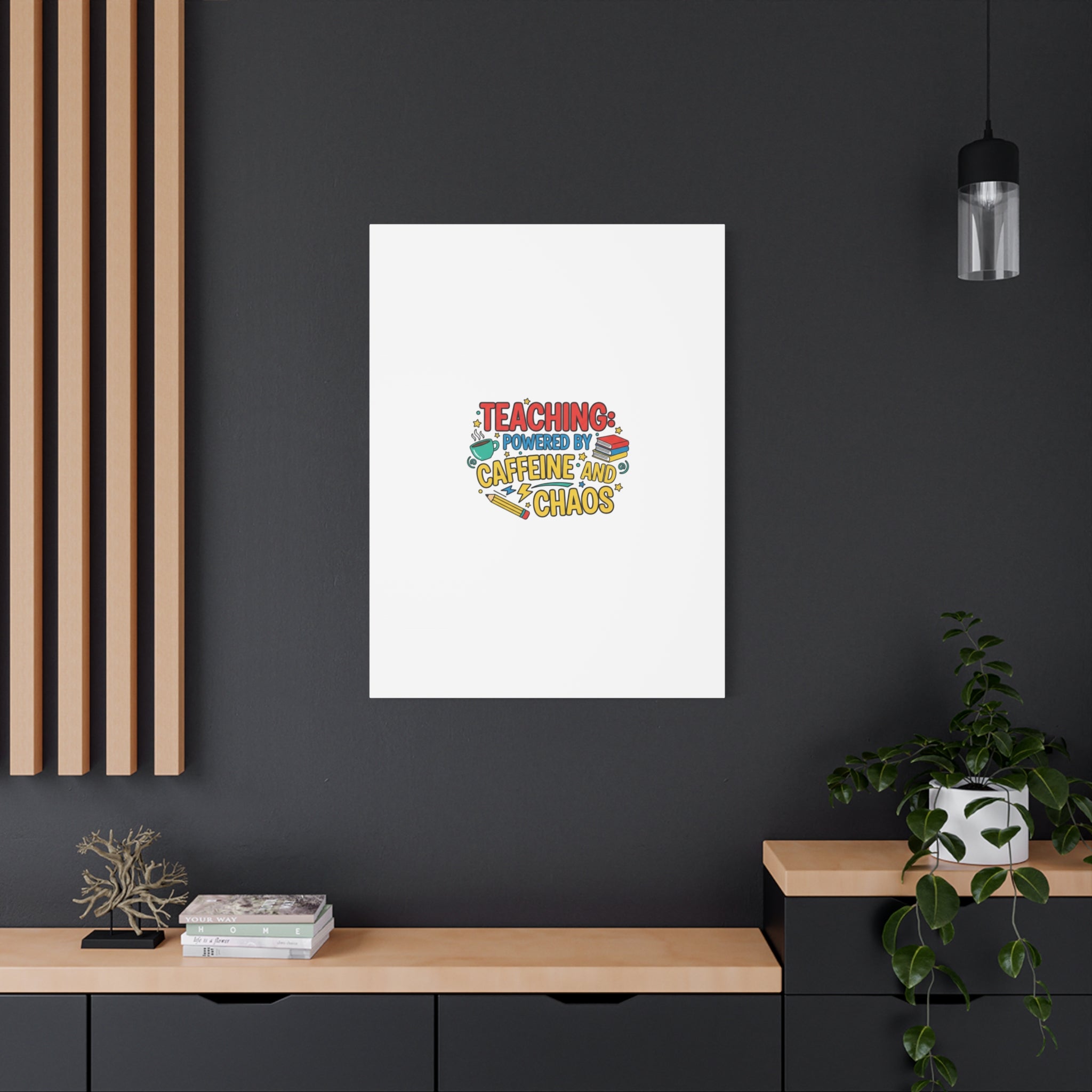 Teaching: Powered by Caffeine and Chaos Canvas | Teacher Appreciation Gifts