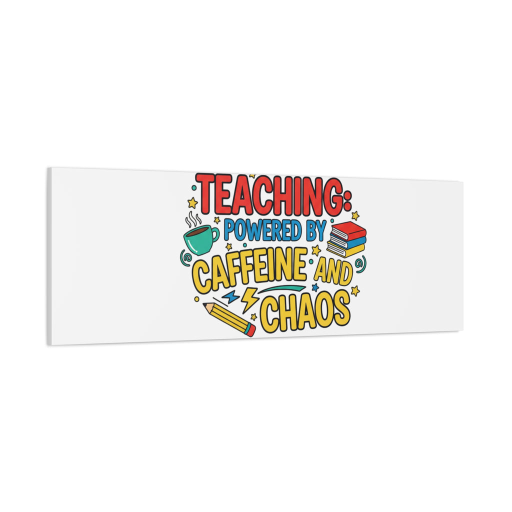 Teaching: Powered by Caffeine and Chaos Canvas | Teacher Appreciation Gifts