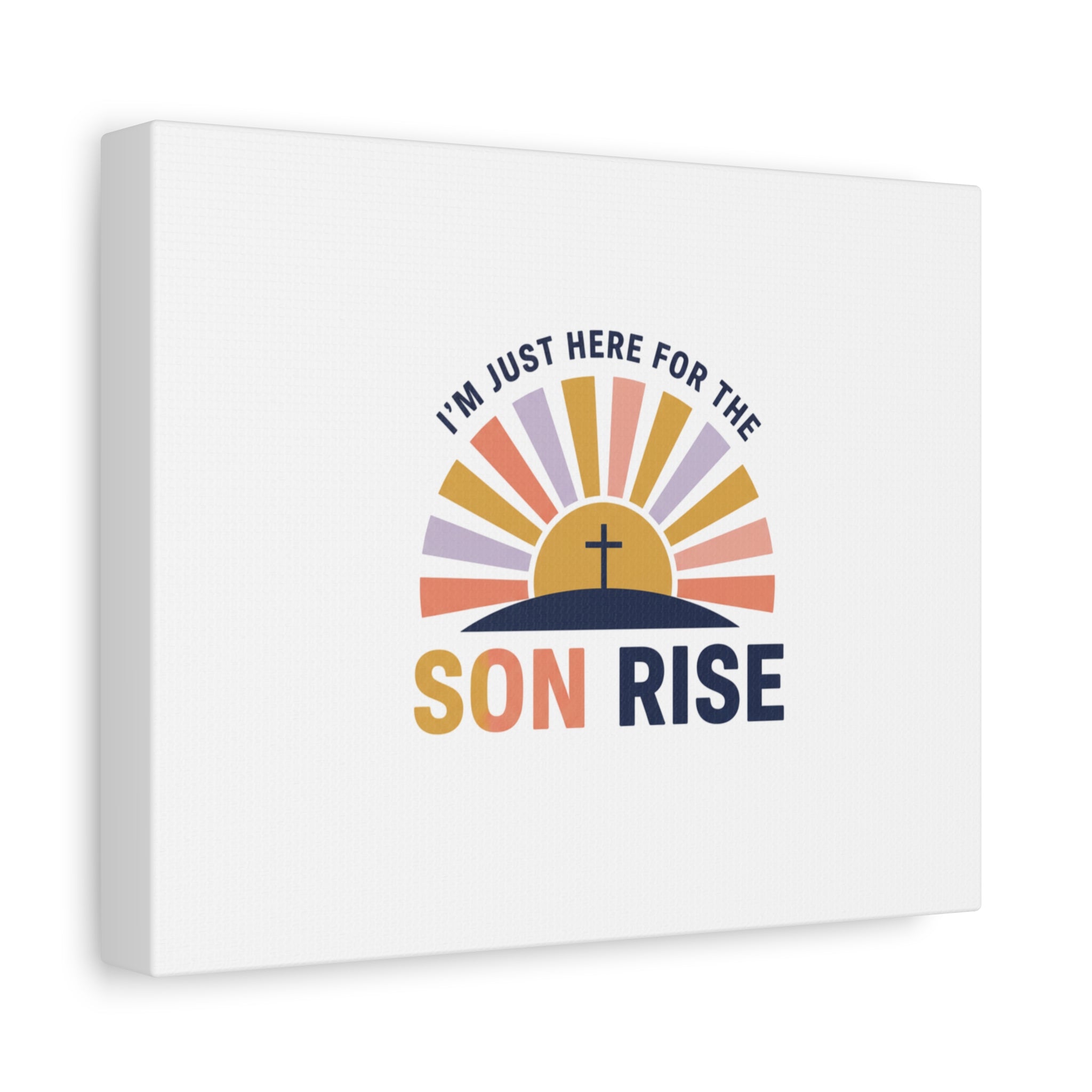 I'm Just Here for the Son Rise Canvas | Christian Easter Wall Art, Faith-Based Humor