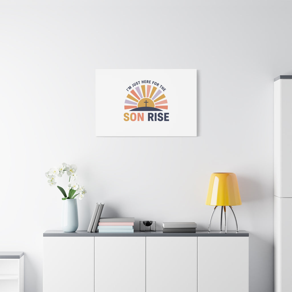 I'm Just Here for the Son Rise Canvas | Christian Easter Wall Art, Faith-Based Humor
