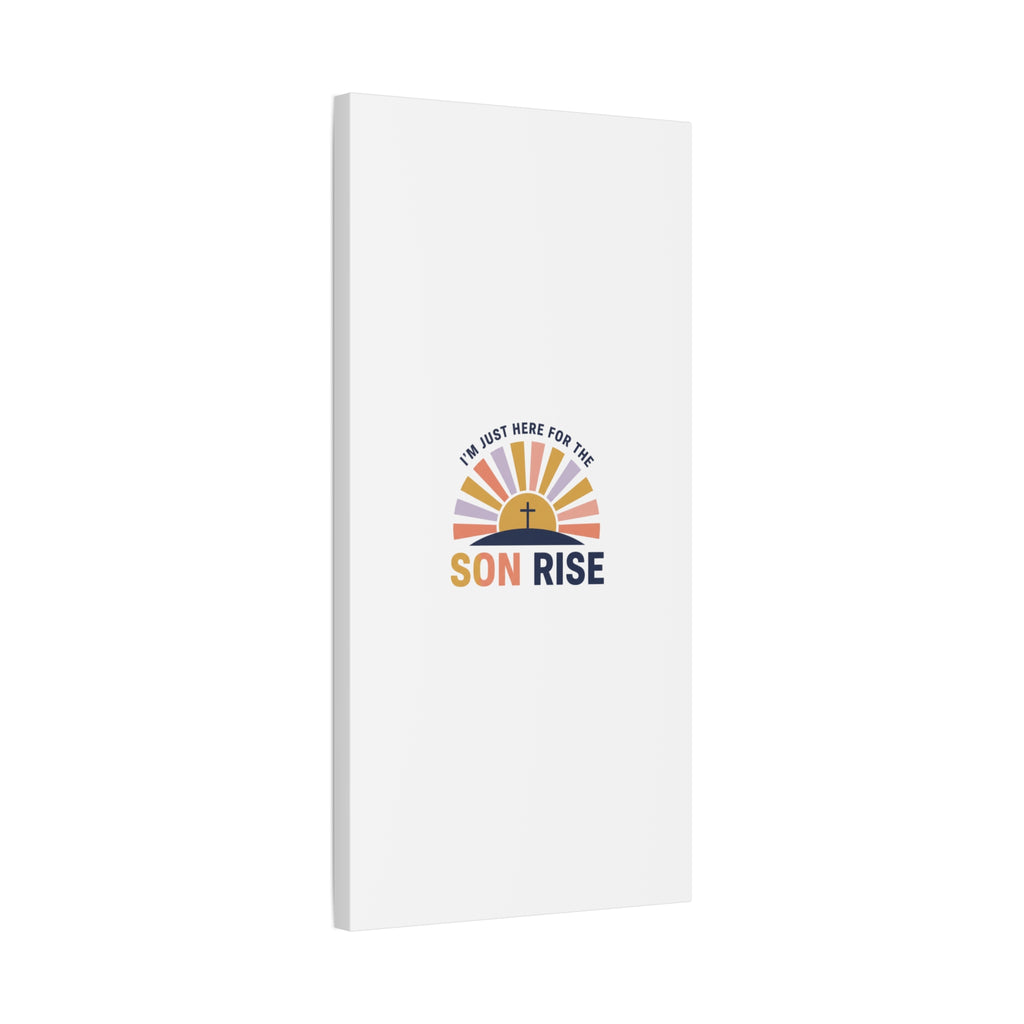 I'm Just Here for the Son Rise Canvas | Christian Easter Wall Art, Faith-Based Humor