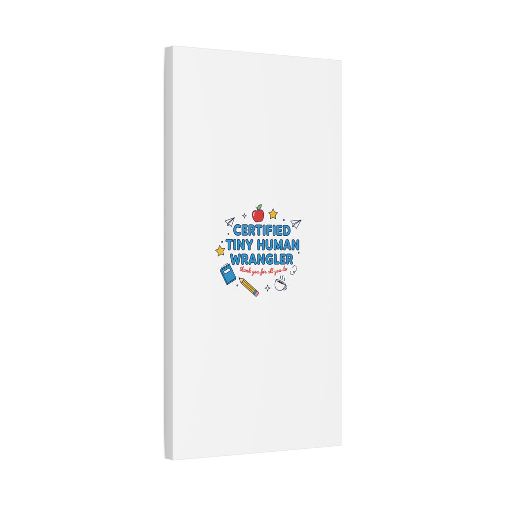 Certified Tiny Human Wrangler Canvas | teacher appreciation gifts, teacher life