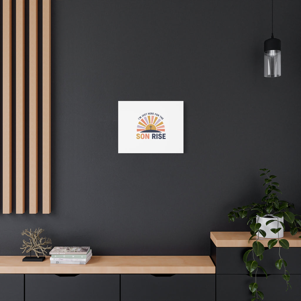 I'm Just Here for the Son Rise Canvas | Christian Easter Wall Art, Faith-Based Humor