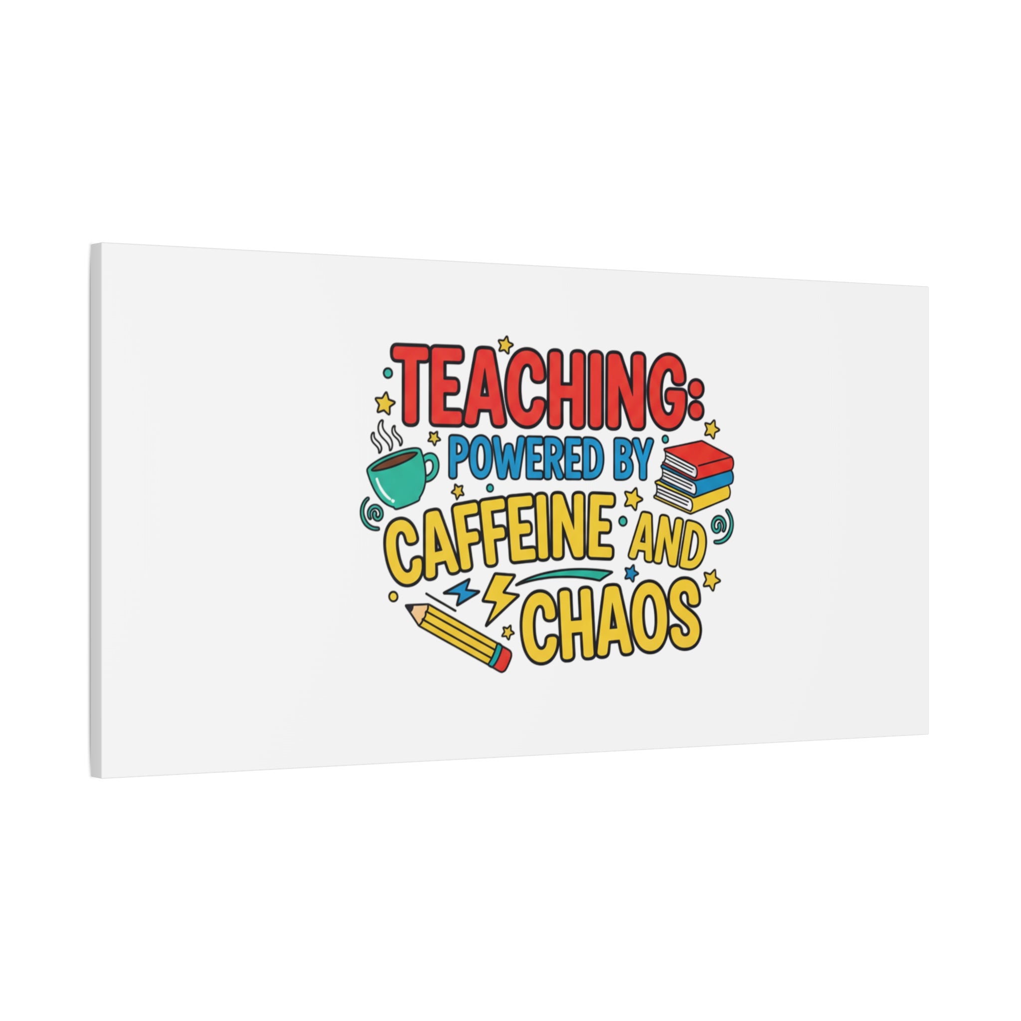 Teaching: Powered by Caffeine and Chaos Canvas | Teacher Appreciation Gifts