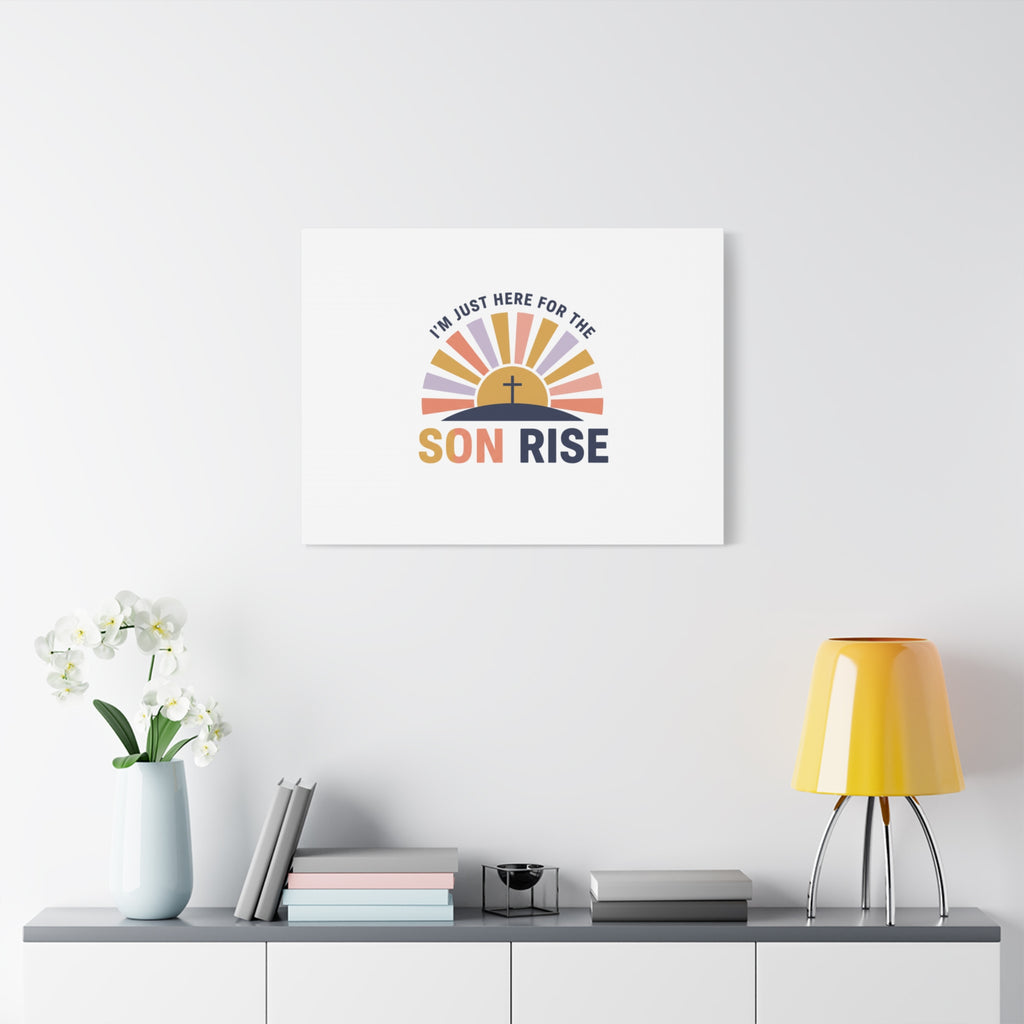I'm Just Here for the Son Rise Canvas | Christian Easter Wall Art, Faith-Based Humor