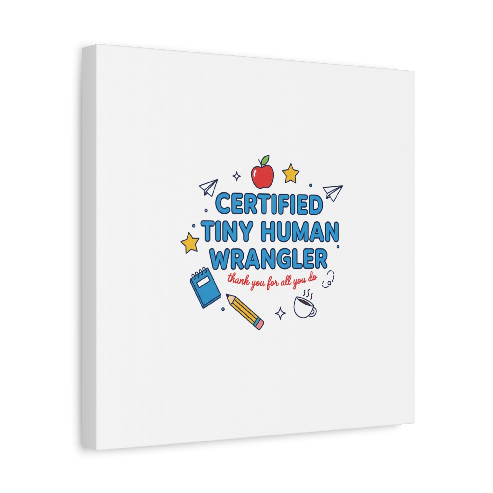 Certified Tiny Human Wrangler Canvas | teacher appreciation gifts, teacher life