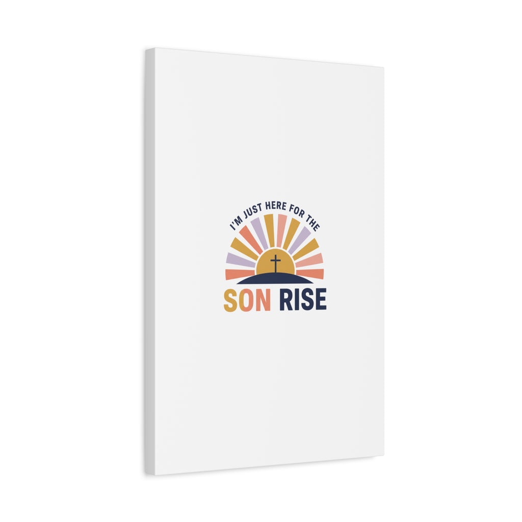 I'm Just Here for the Son Rise Canvas | Christian Easter Wall Art, Faith-Based Humor