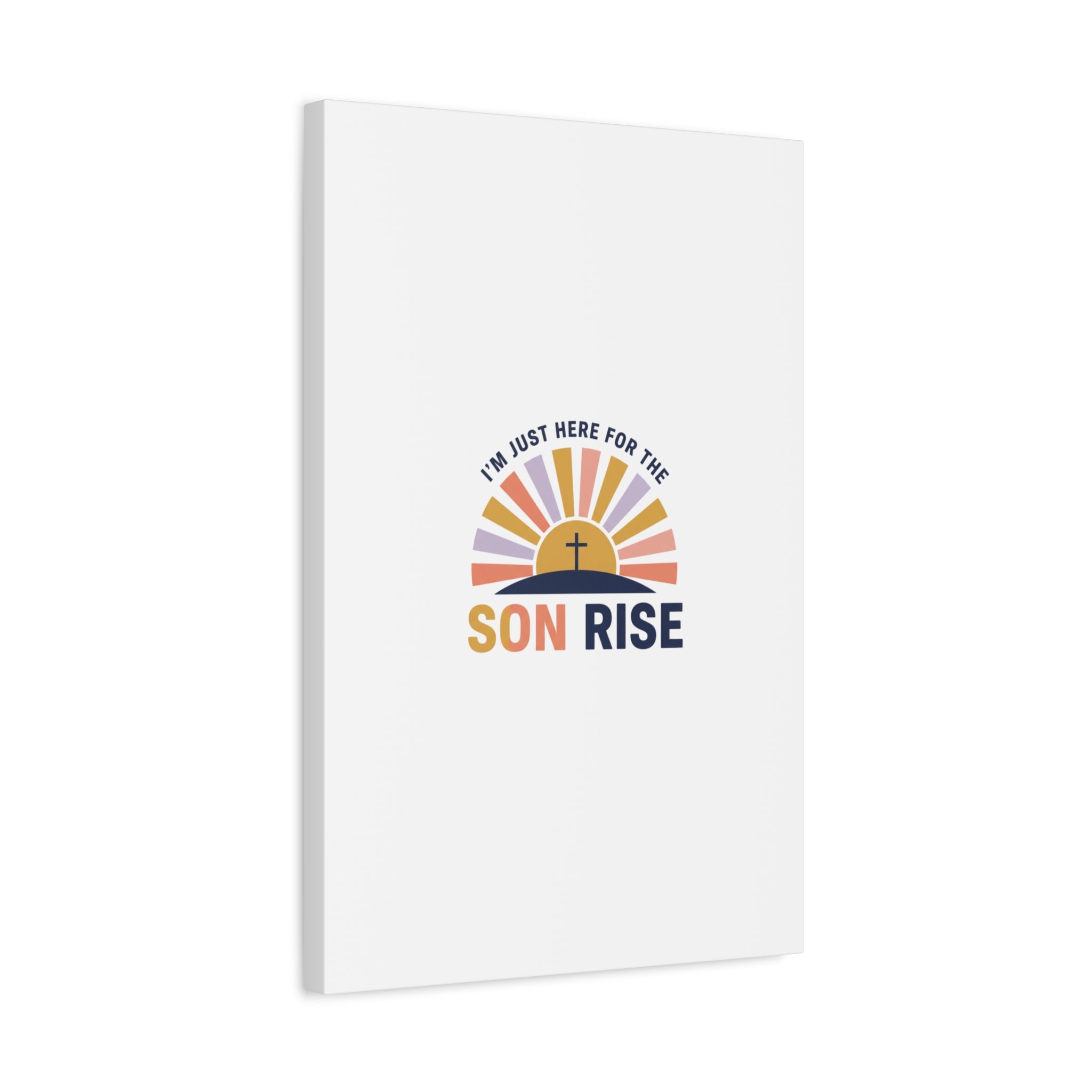 I'm Just Here for the Son Rise Canvas | Christian Easter Wall Art, Faith-Based Humor