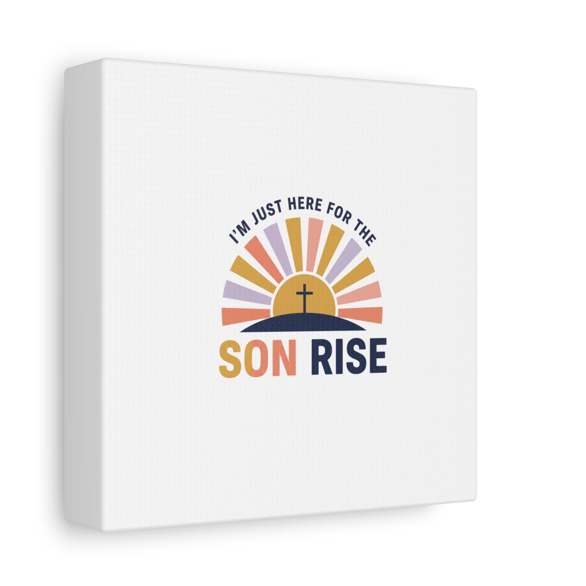 I'm Just Here for the Son Rise Canvas | Christian Easter Wall Art, Faith-Based Humor