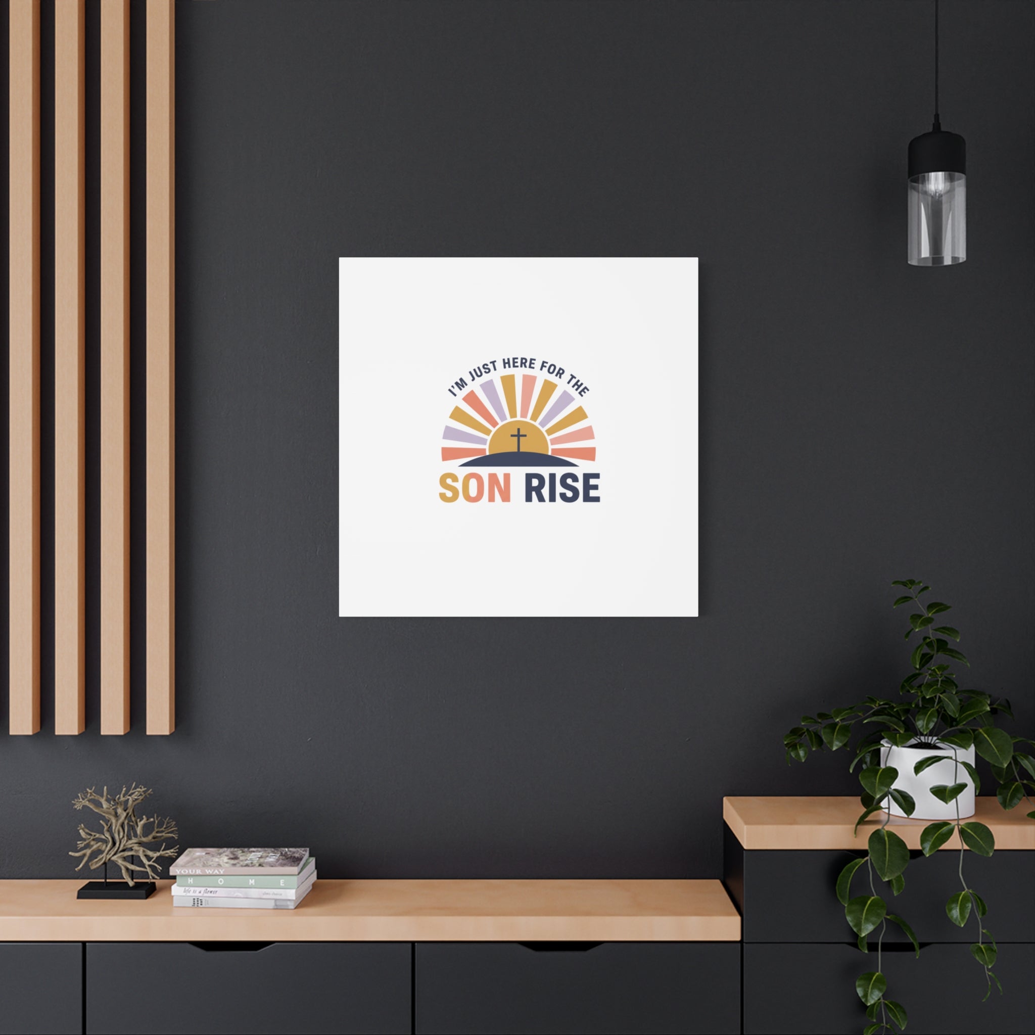 I'm Just Here for the Son Rise Canvas | Christian Easter Wall Art, Faith-Based Humor