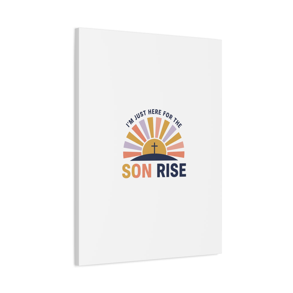 I'm Just Here for the Son Rise Canvas | Christian Easter Wall Art, Faith-Based Humor