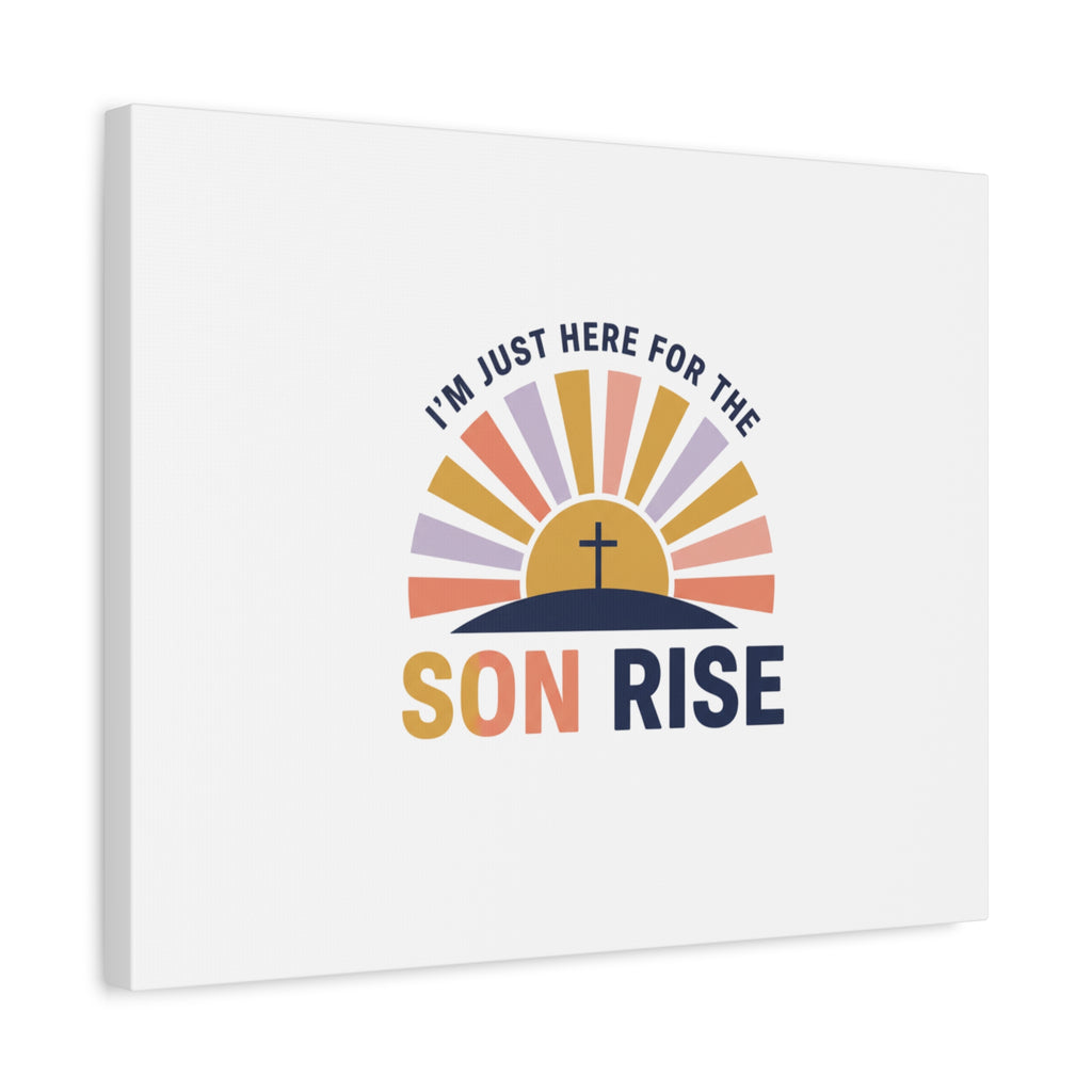 I'm Just Here for the Son Rise Canvas | Christian Easter Wall Art, Faith-Based Humor