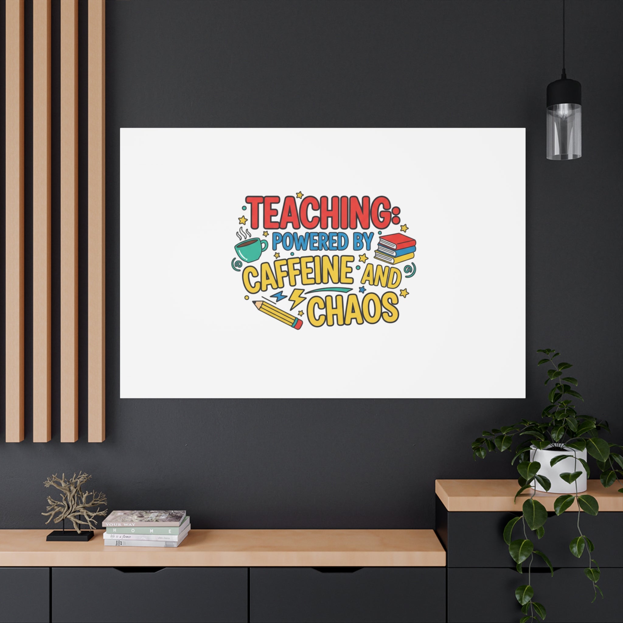 Teaching: Powered by Caffeine and Chaos Canvas | Teacher Appreciation Gifts