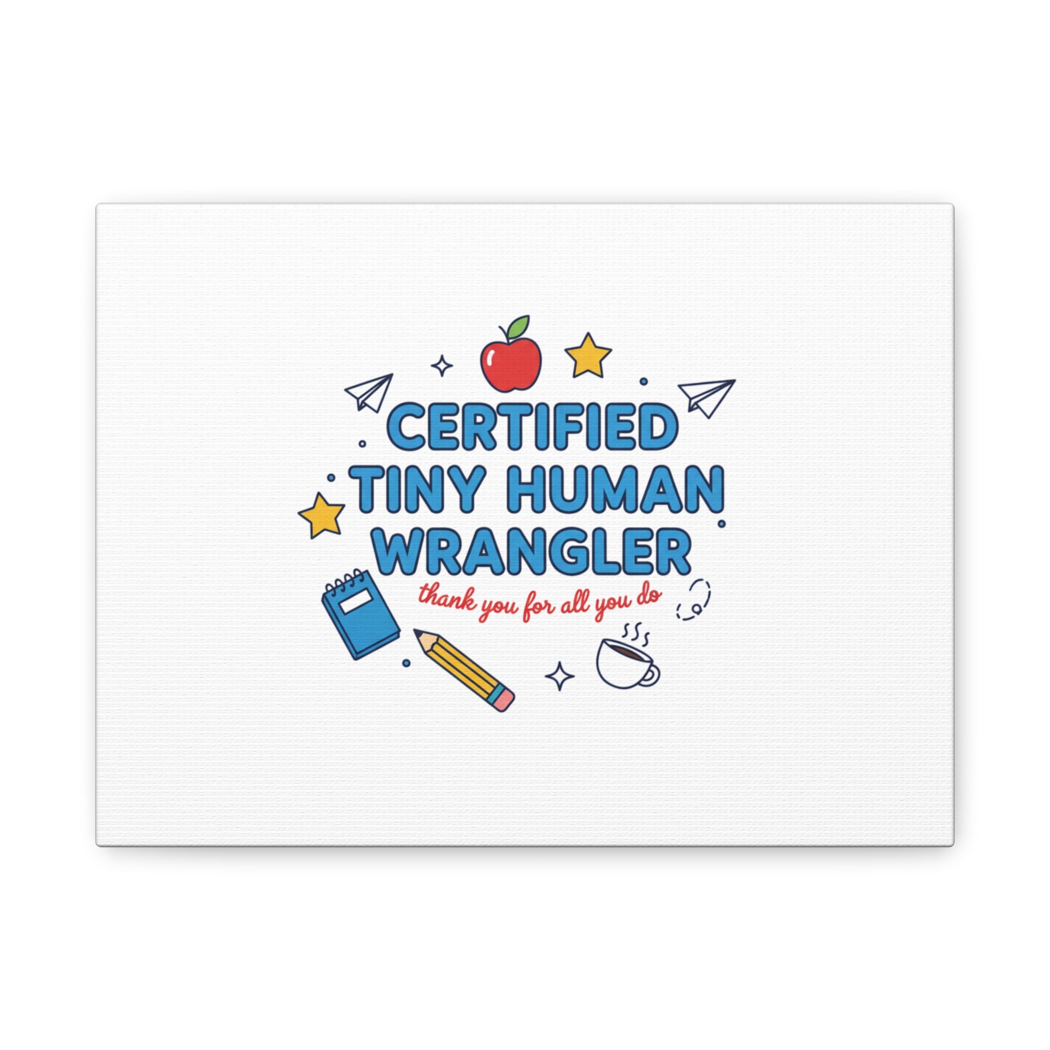 Certified Tiny Human Wrangler Canvas | teacher appreciation gifts, teacher life