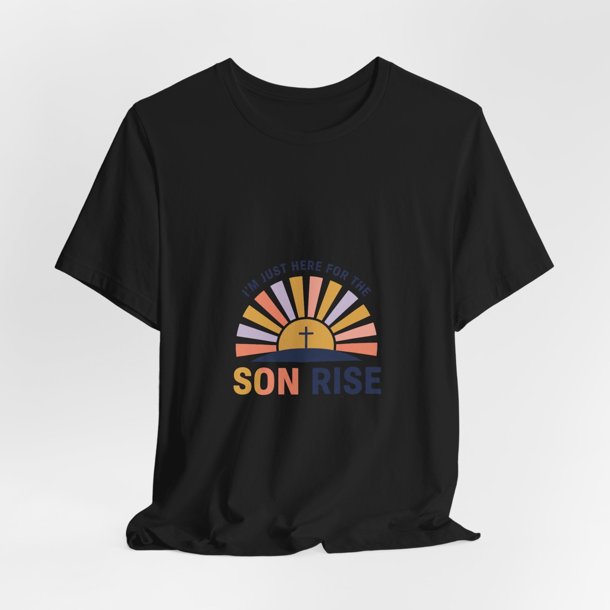 I’m Just Here for the Son Rise T-Shirt | Christian Easter shirt, faith-based humor