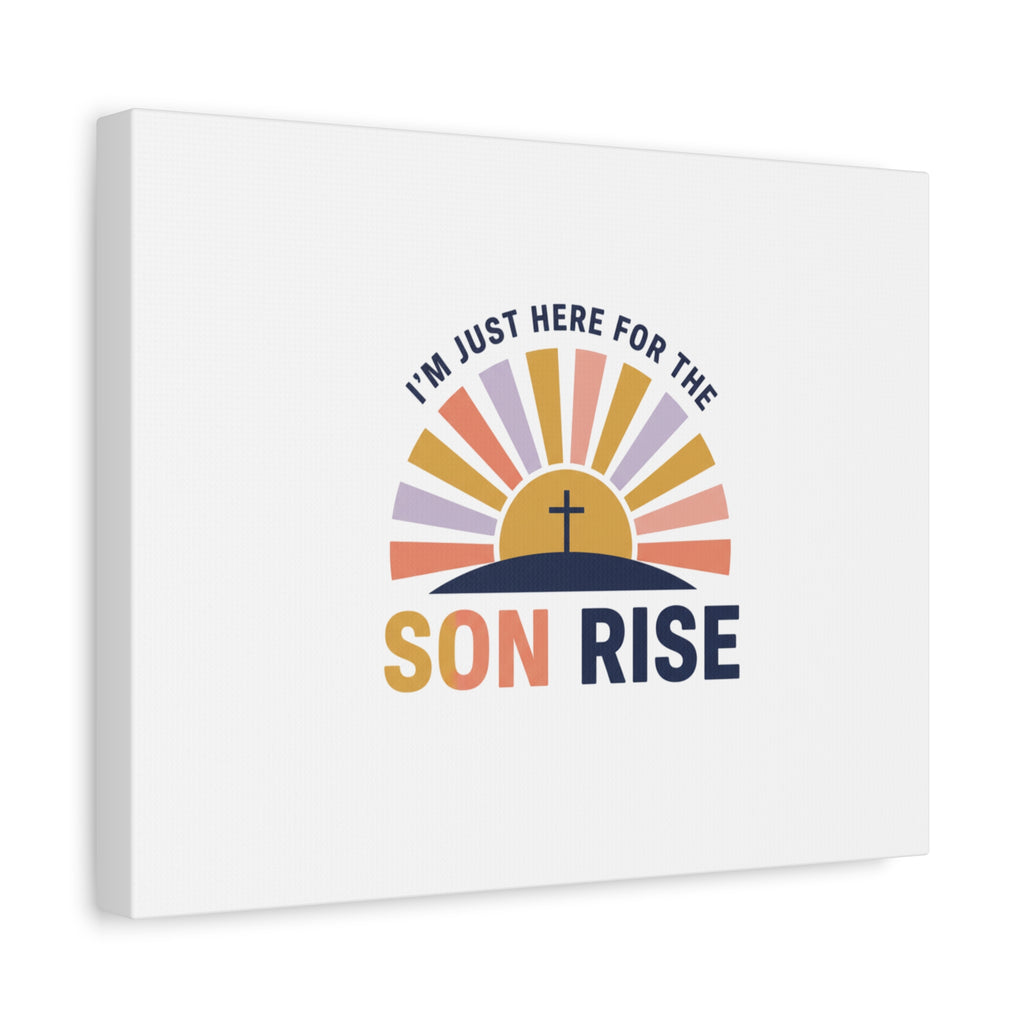 I'm Just Here for the Son Rise Canvas | Christian Easter Wall Art, Faith-Based Humor