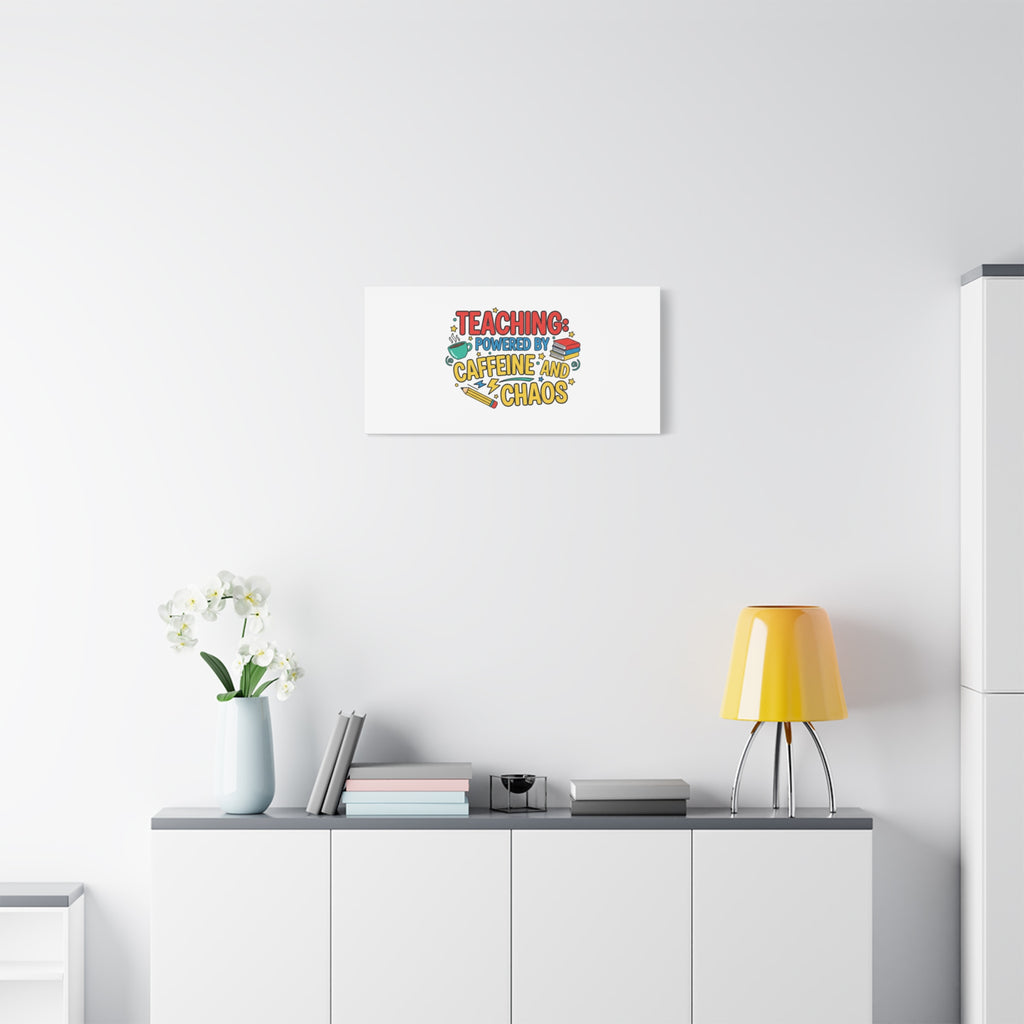 Teaching: Powered by Caffeine and Chaos Canvas | Teacher Appreciation Gifts