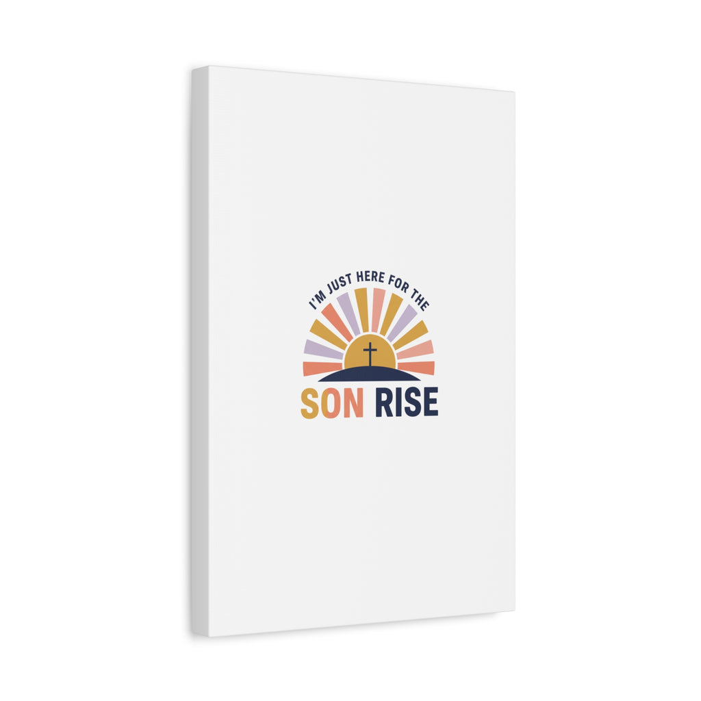 I'm Just Here for the Son Rise Canvas | Christian Easter Wall Art, Faith-Based Humor