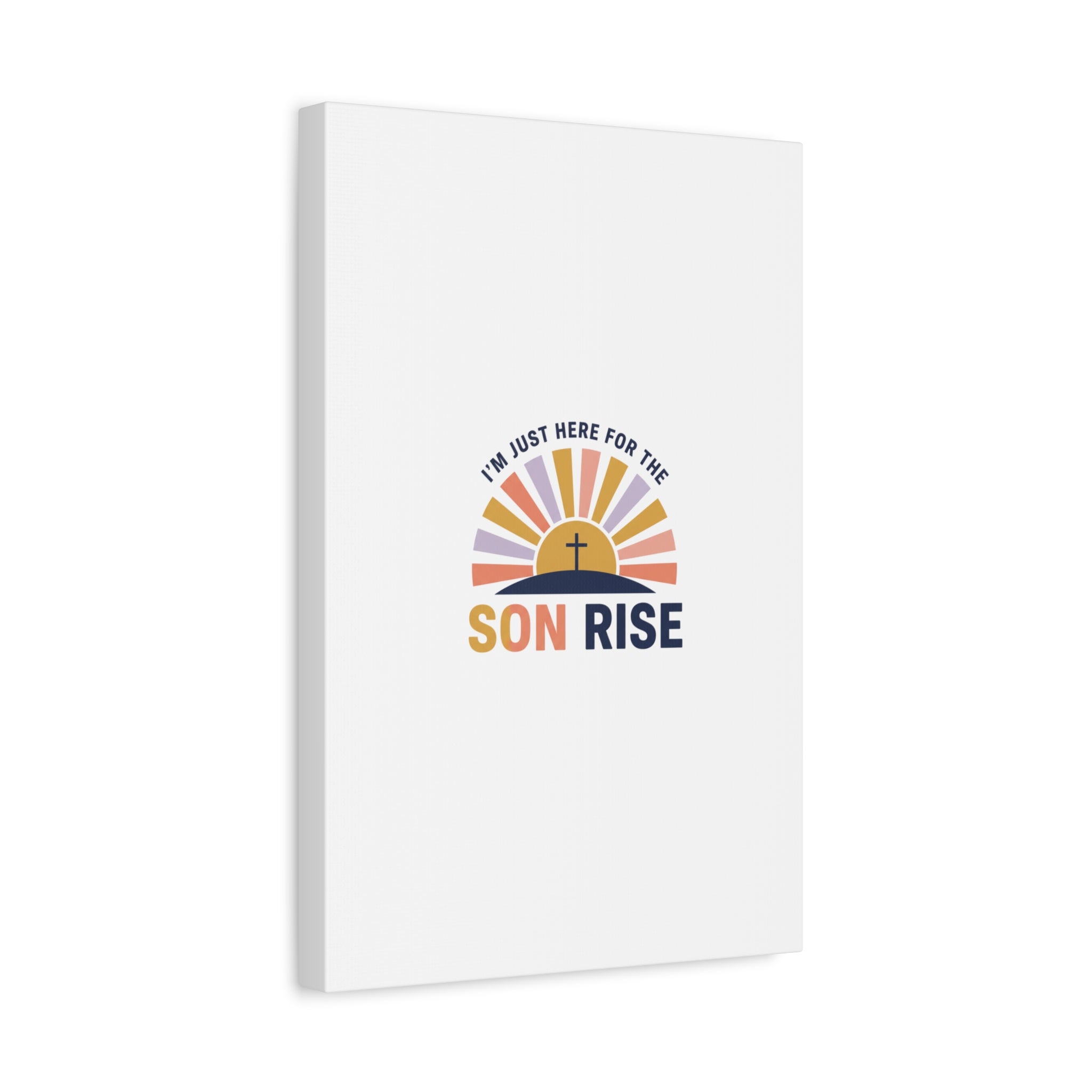 I'm Just Here for the Son Rise Canvas | Christian Easter Wall Art, Faith-Based Humor