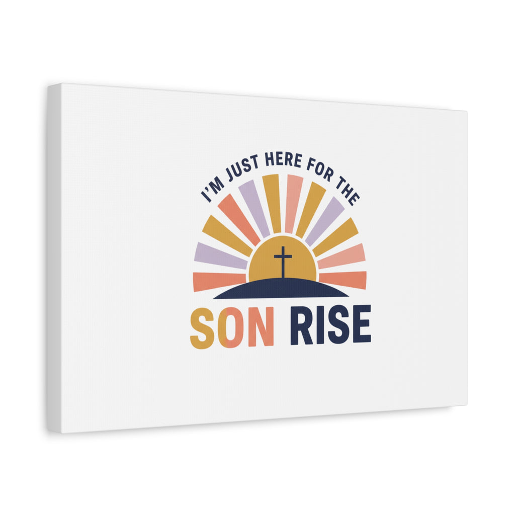 I'm Just Here for the Son Rise Canvas | Christian Easter Wall Art, Faith-Based Humor