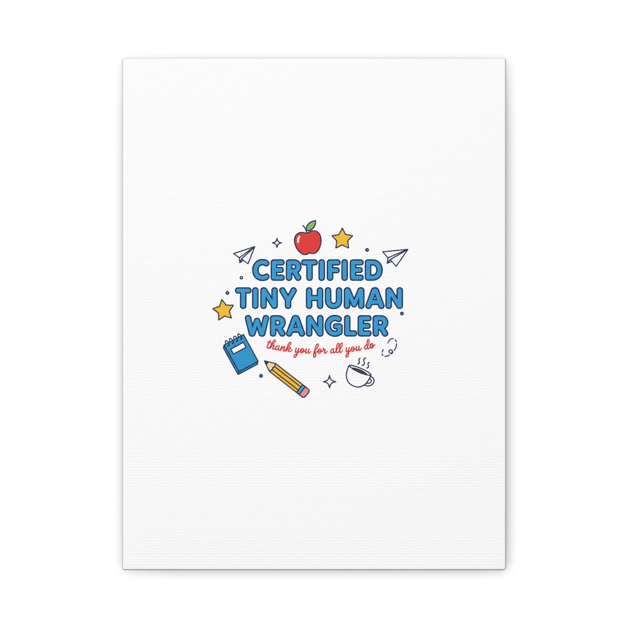 Certified Tiny Human Wrangler Canvas | teacher appreciation gifts, teacher life