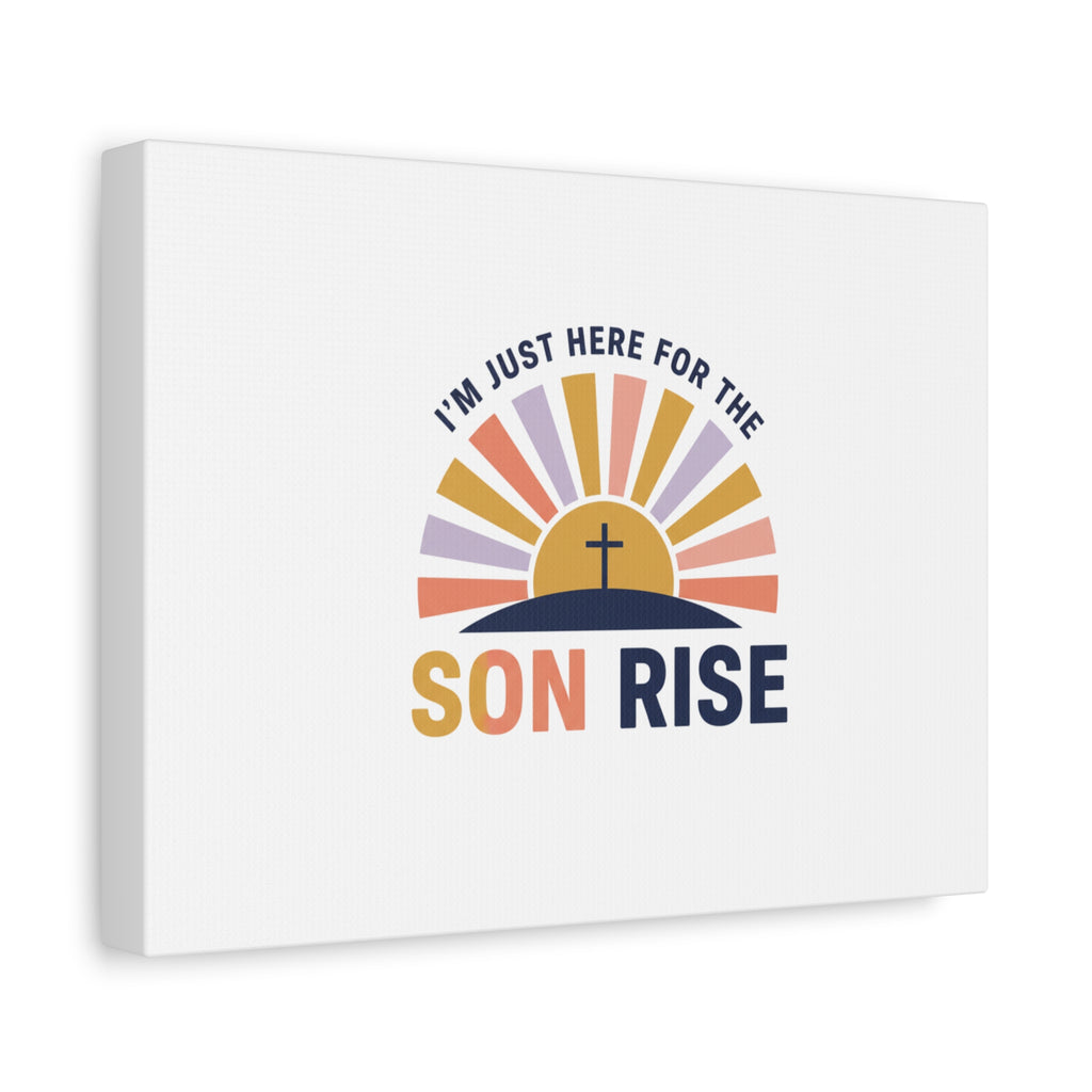 I'm Just Here for the Son Rise Canvas | Christian Easter Wall Art, Faith-Based Humor
