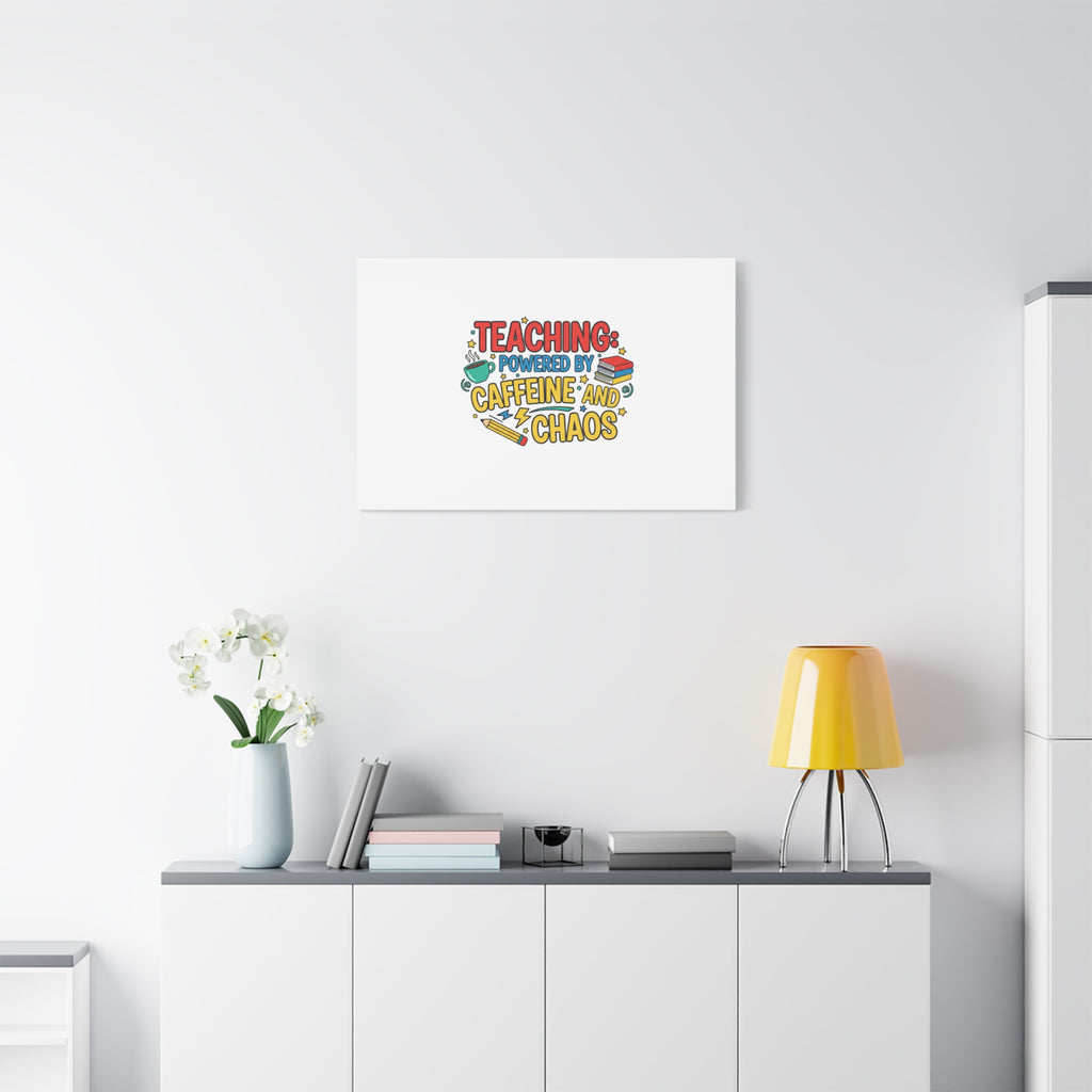 Teaching: Powered by Caffeine and Chaos Canvas | Teacher Appreciation Gifts