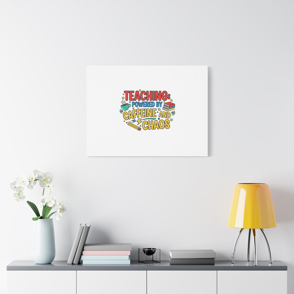 Teaching: Powered by Caffeine and Chaos Canvas | Teacher Appreciation Gifts