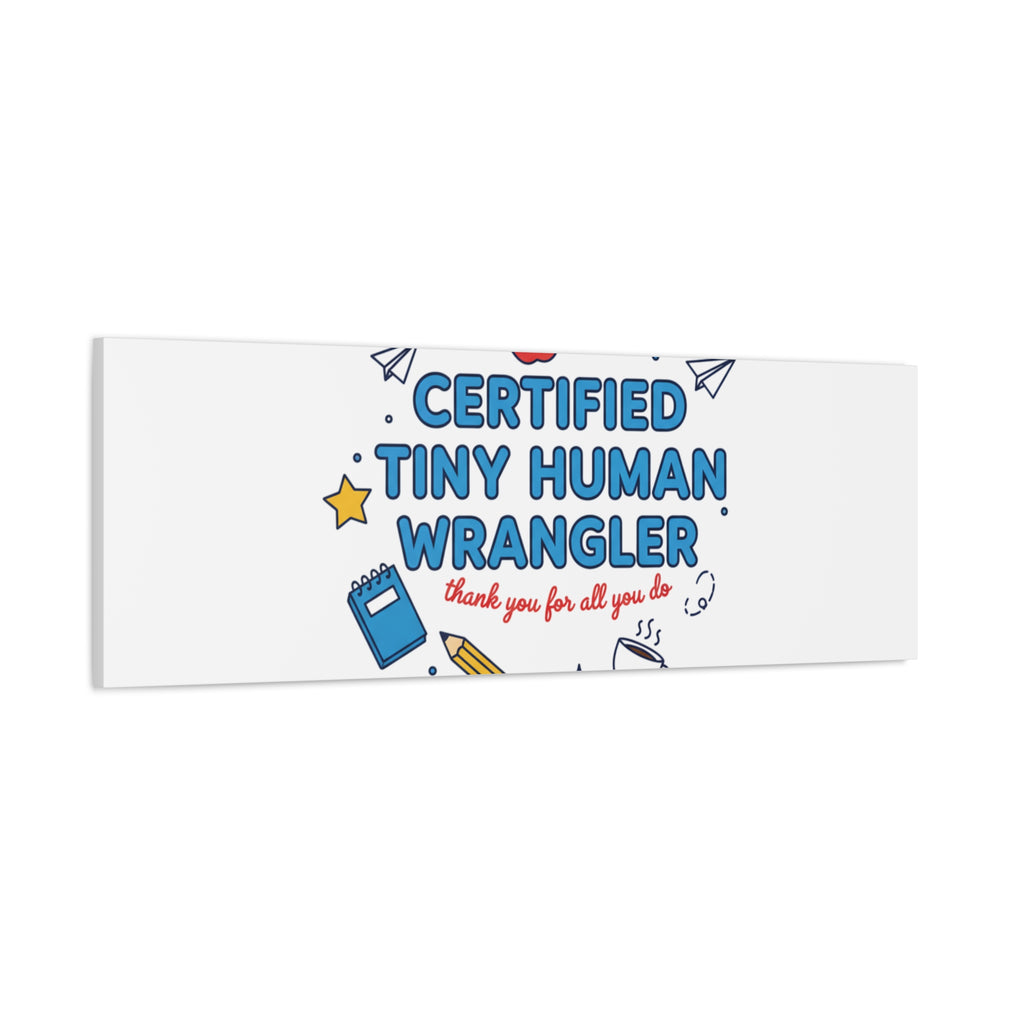 Certified Tiny Human Wrangler Canvas | teacher appreciation gifts, teacher life