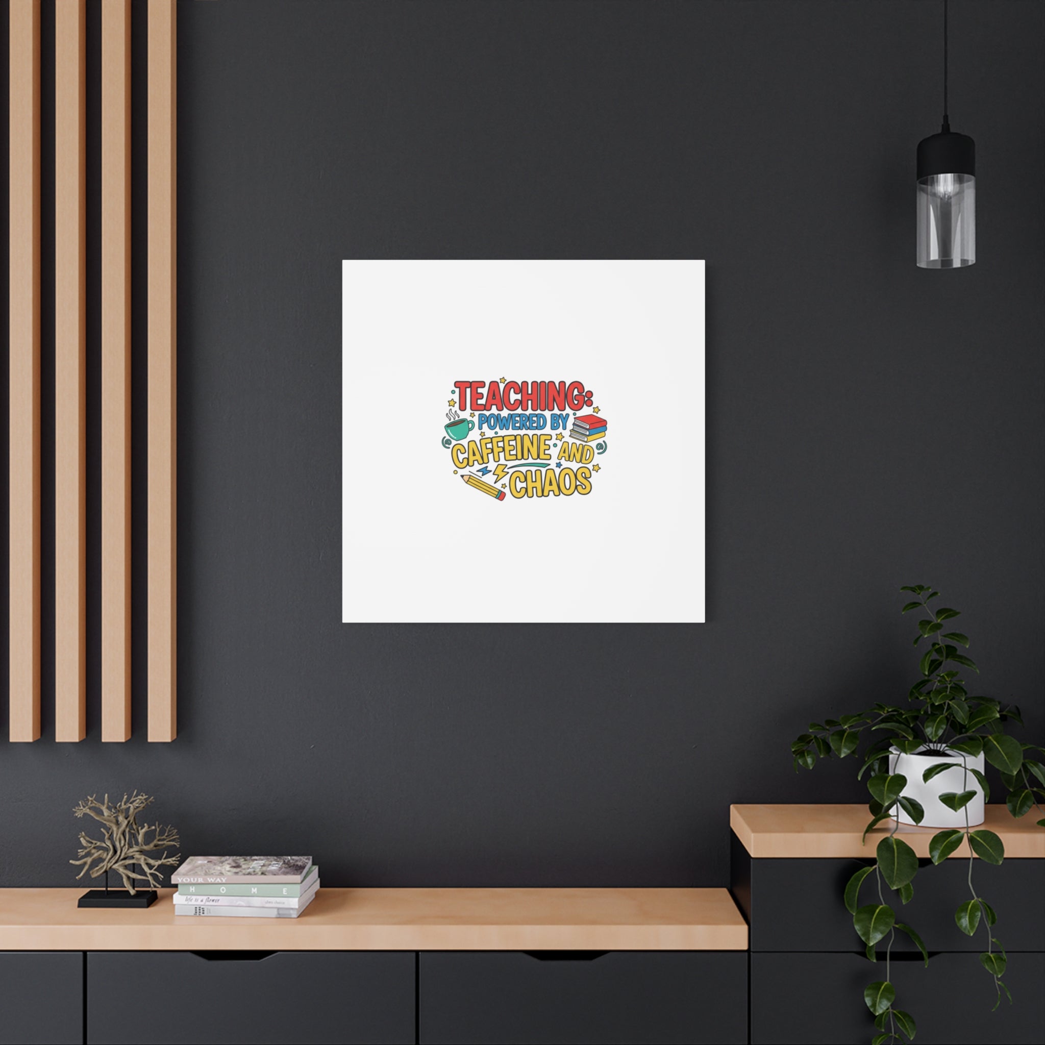 Teaching: Powered by Caffeine and Chaos Canvas | Teacher Appreciation Gifts