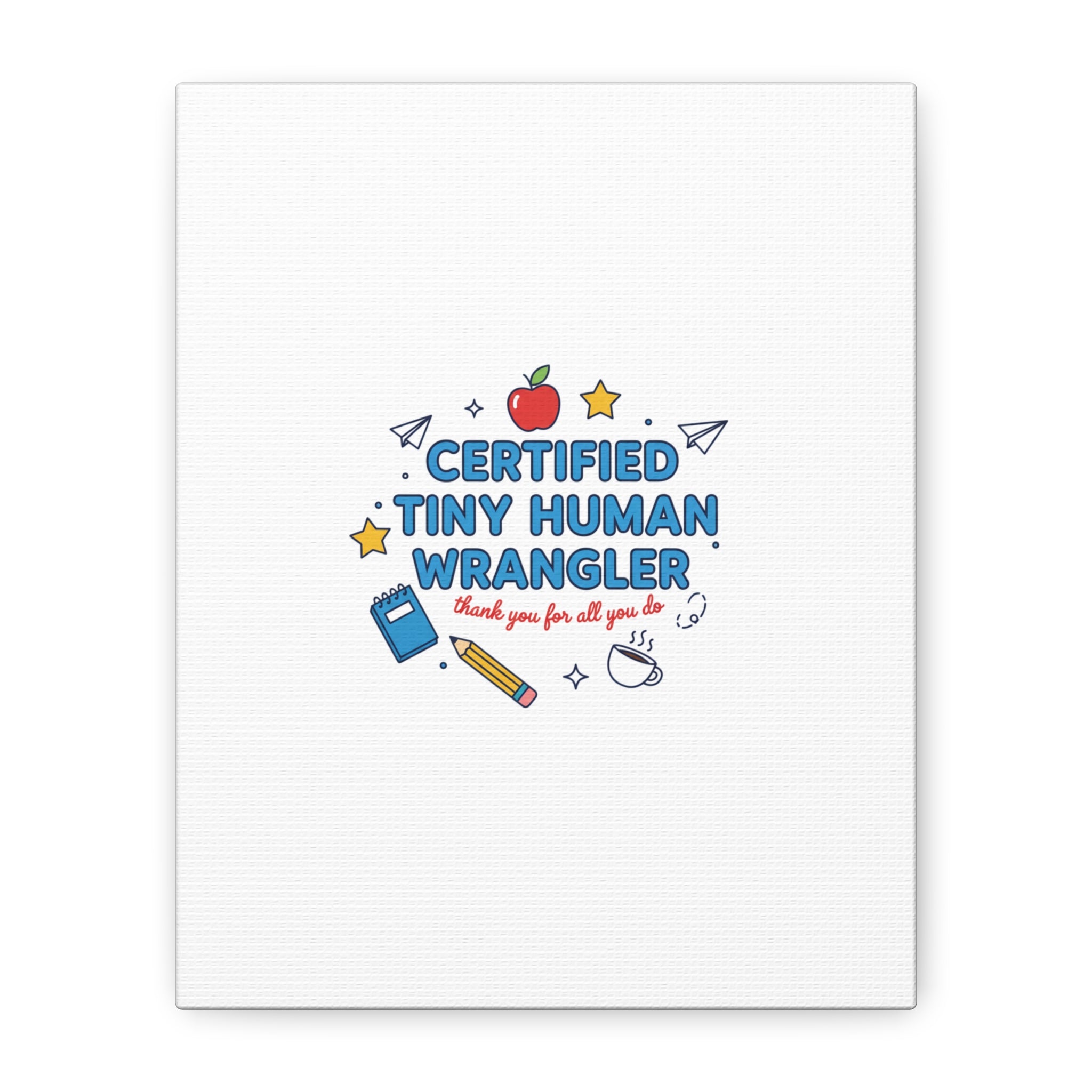 Certified Tiny Human Wrangler Canvas | teacher appreciation gifts, teacher life