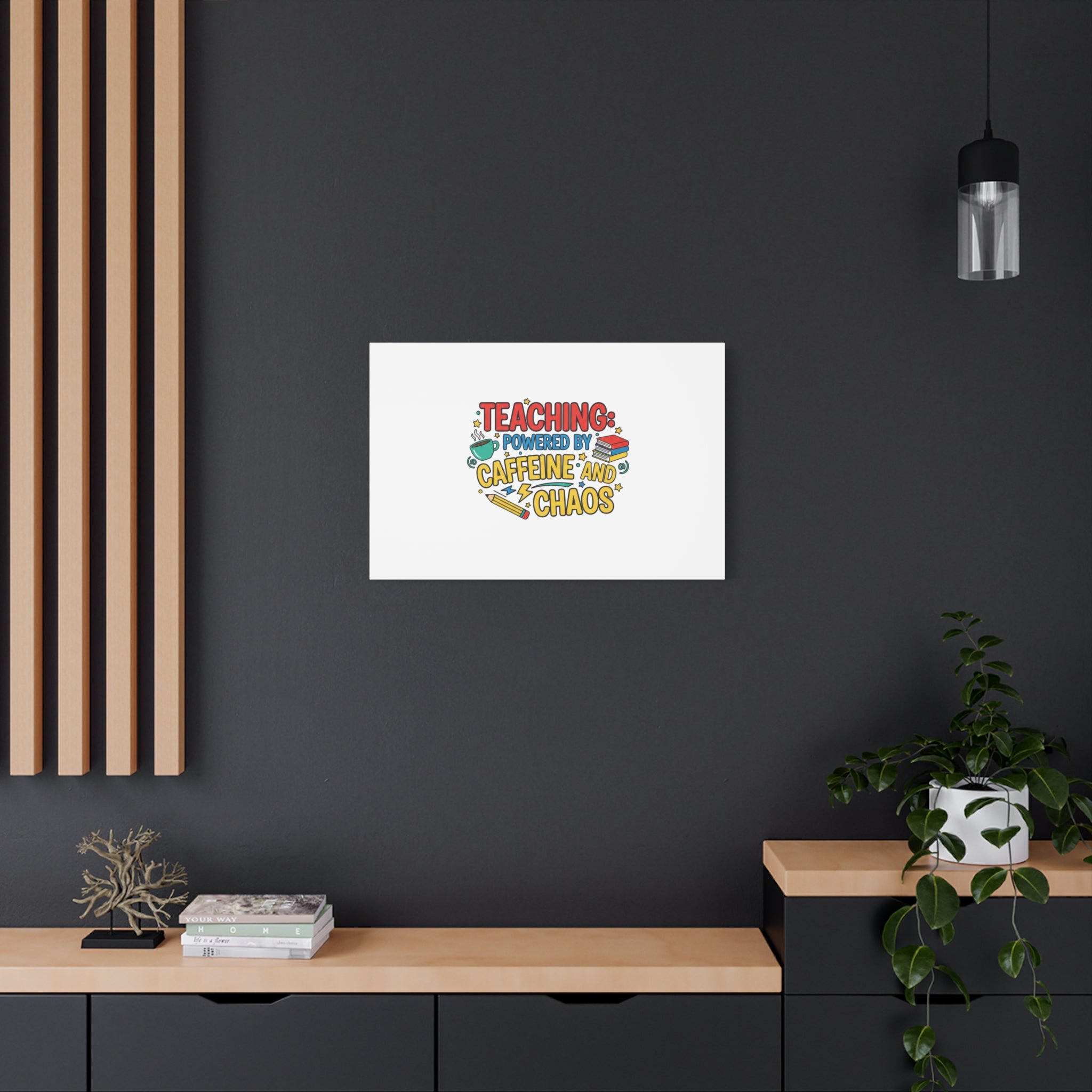 Teaching: Powered by Caffeine and Chaos Canvas | Teacher Appreciation Gifts