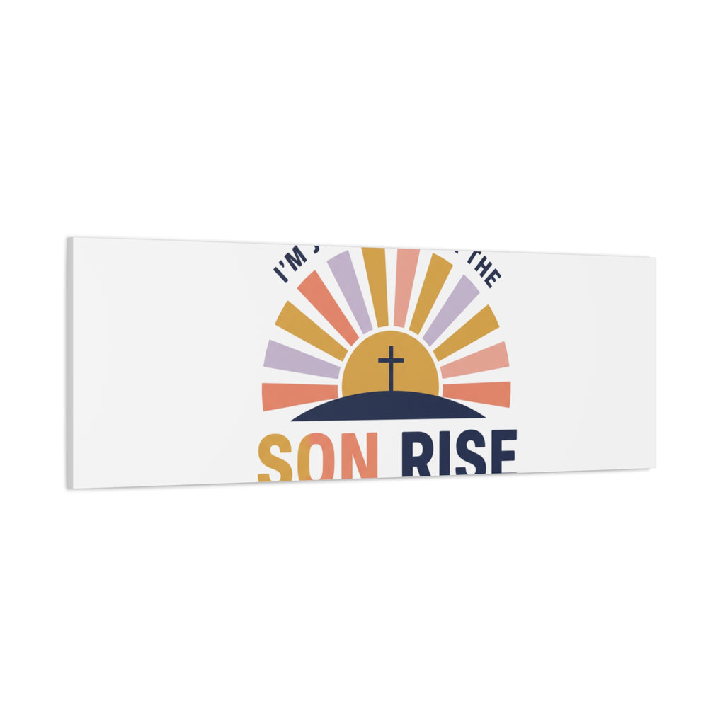I'm Just Here for the Son Rise Canvas | Christian Easter Wall Art, Faith-Based Humor